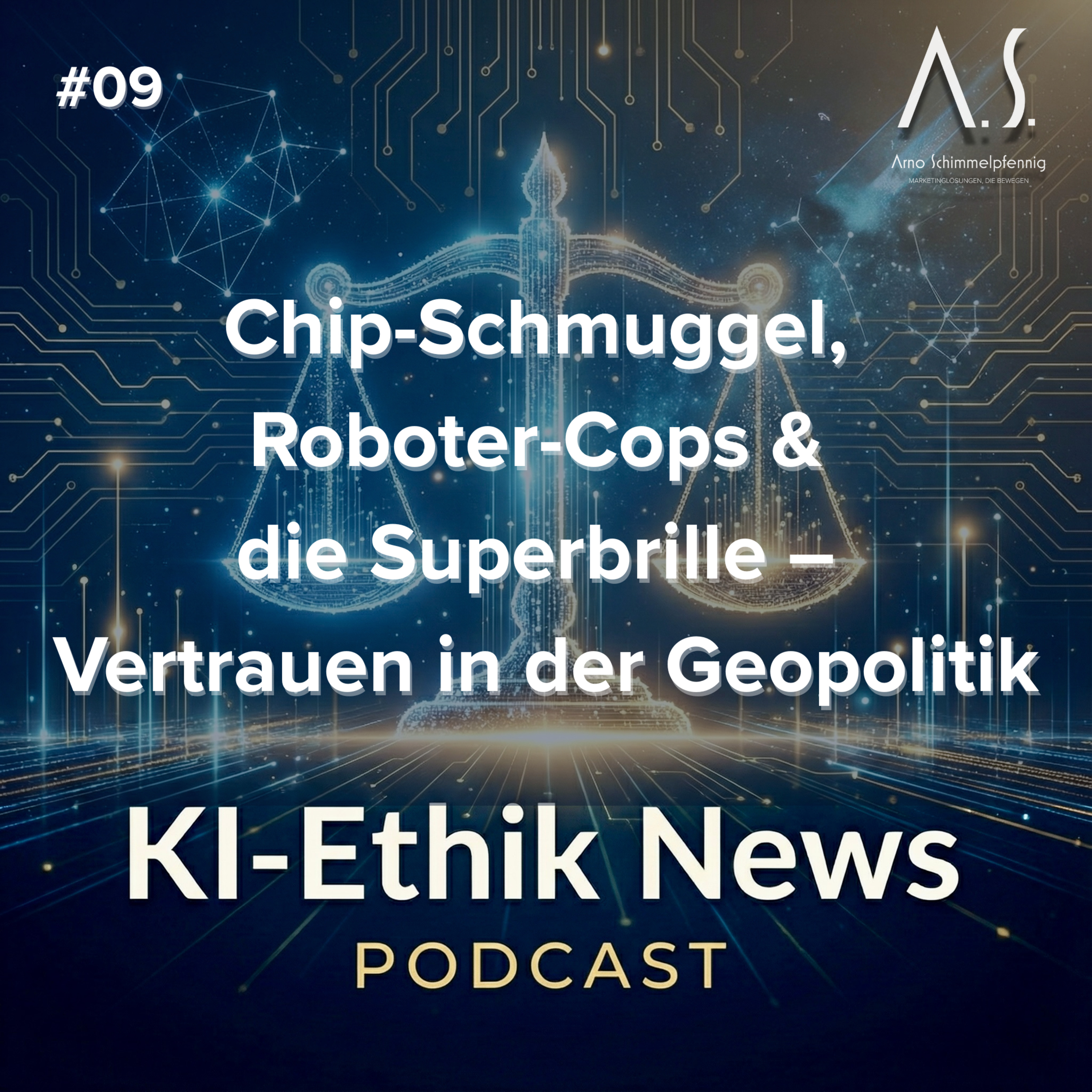 Cover der Folge: Chip-Schmuggel, Roboter-Cops & die Superbrille – Vertrauen in der Geopolitik – KI Ethik News #9