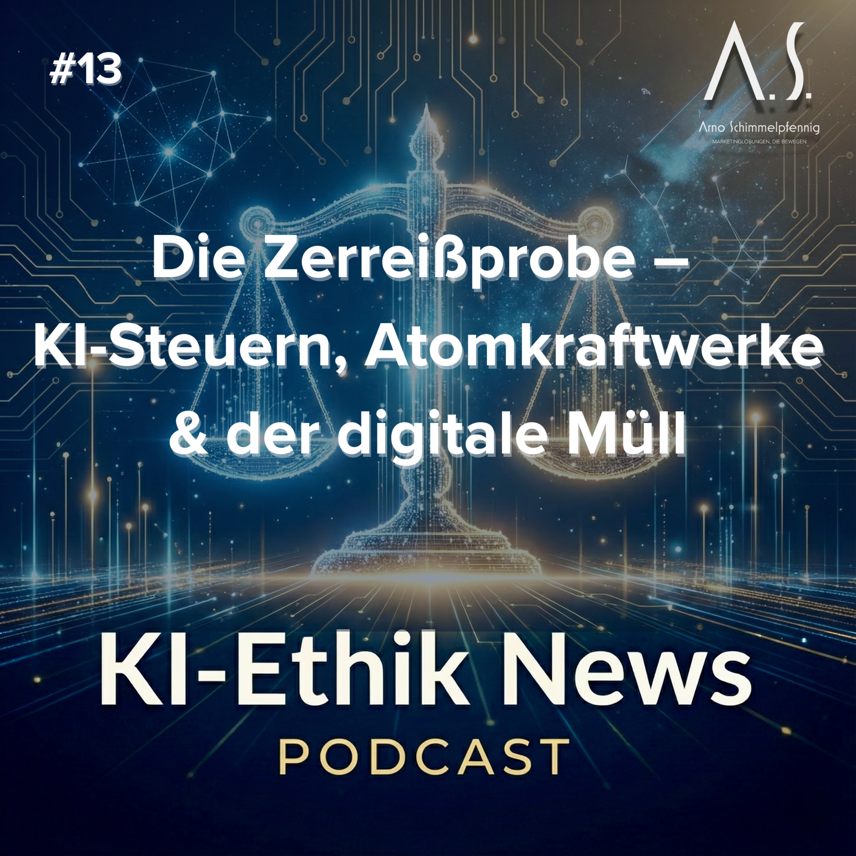 Cover der Folge: Die Zerreißprobe – KI-Steuern, Atomkraftwerke & der digitale Müll – KI Ethik News #13