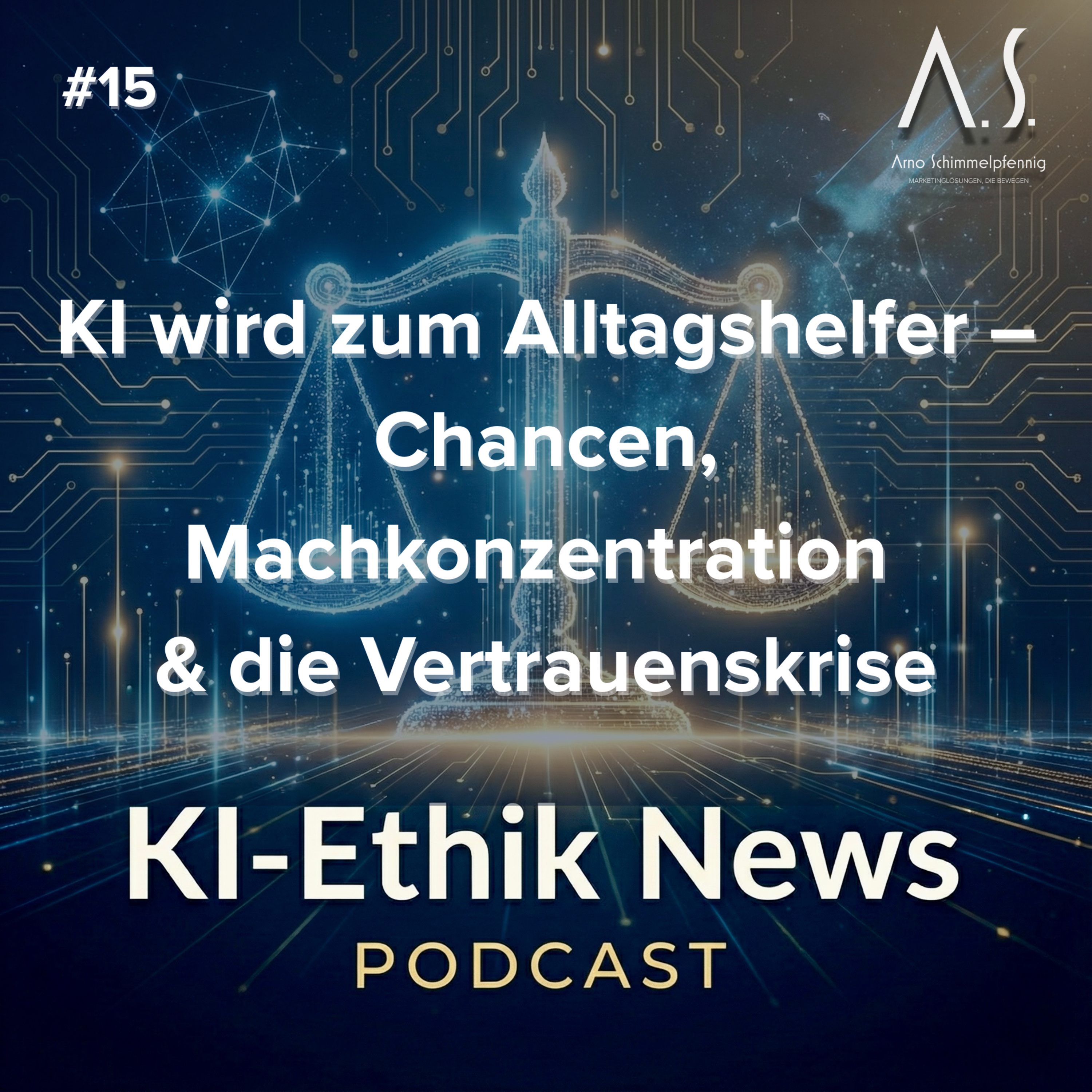 Cover der Folge: KI wird zum Alltagshelfer – Chancen, Machkonzentration & die Vertrauenskrise – KI Ethik News #15