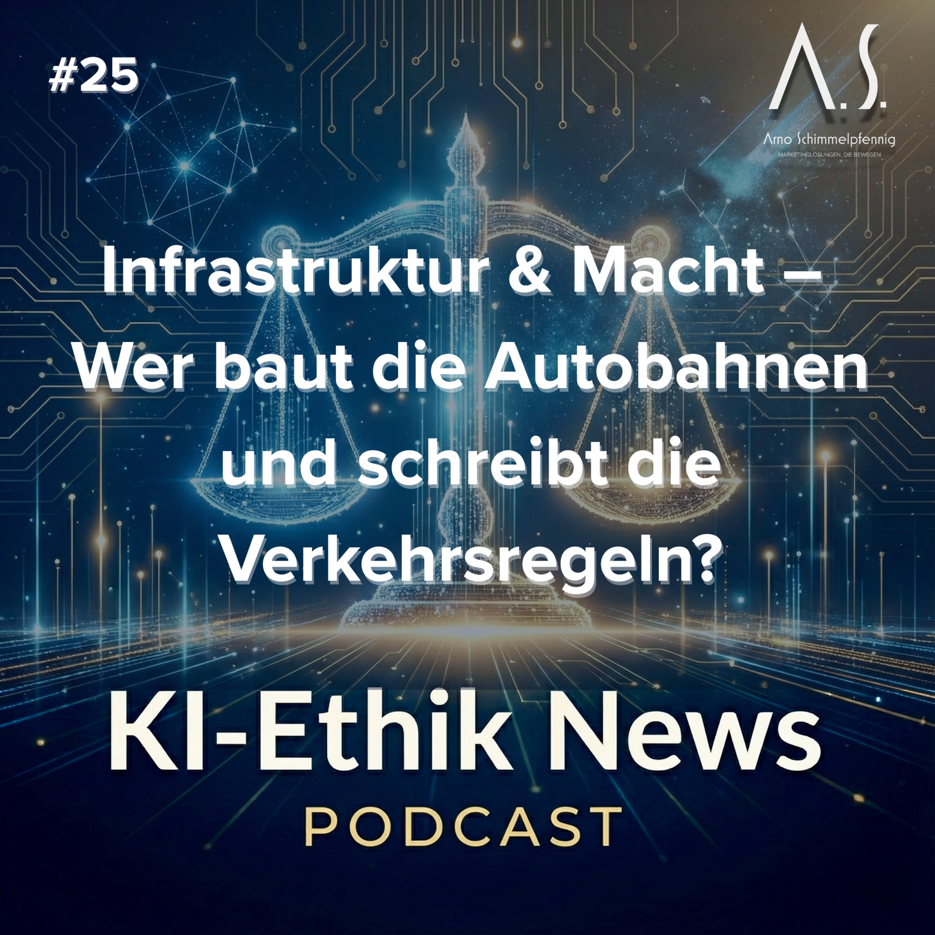 Cover der Folge: KI-Ethik News Staffel 2, Folge 25 (19.1.2026): Infrastruktur & Macht – Wer baut die Autobahnen und schreibt die Verkehrsregeln?