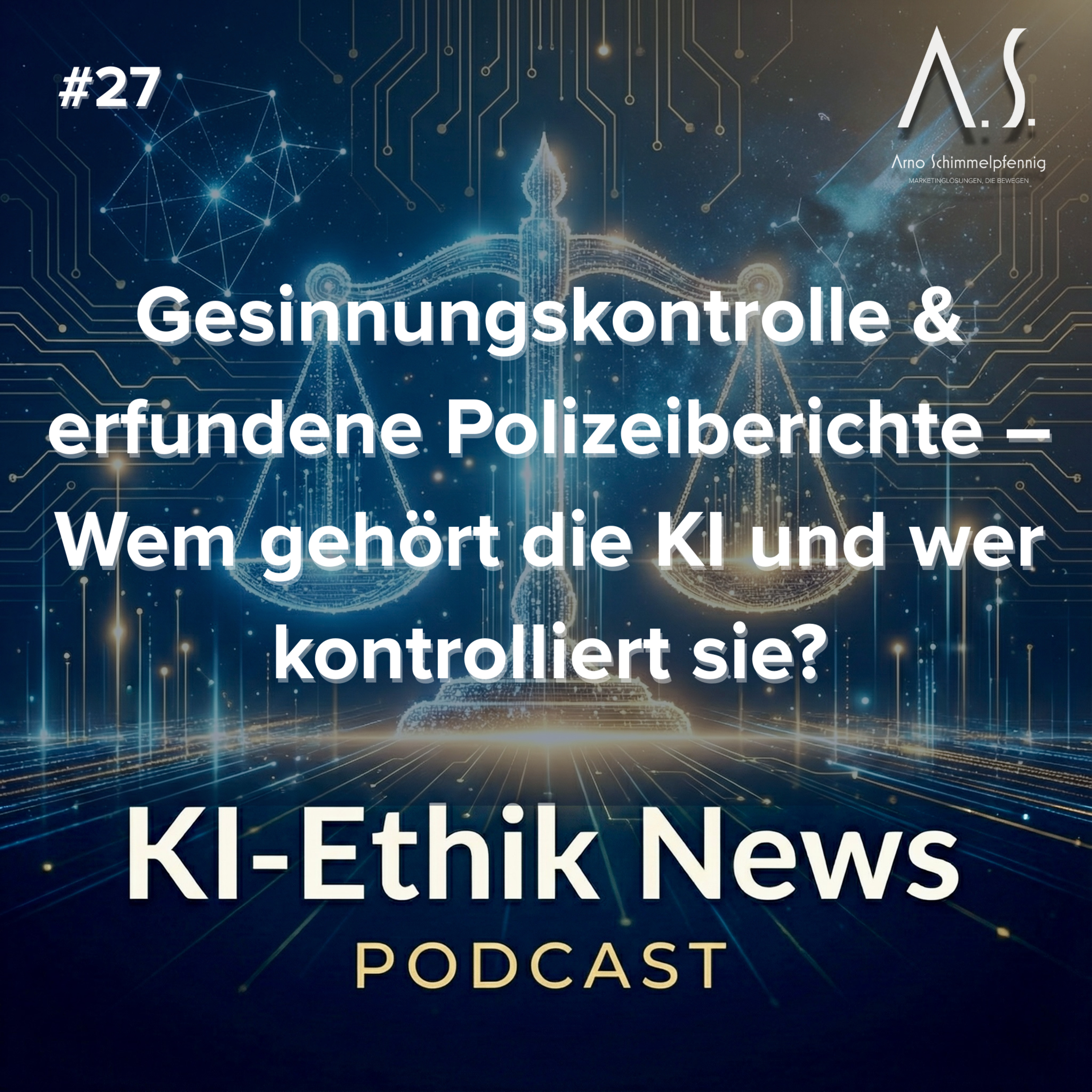 Cover der Folge: #27 Gesinnungskontrolle & erfundene Polizeiberichte – Wem gehört die KI und wer kontrolliert sie?