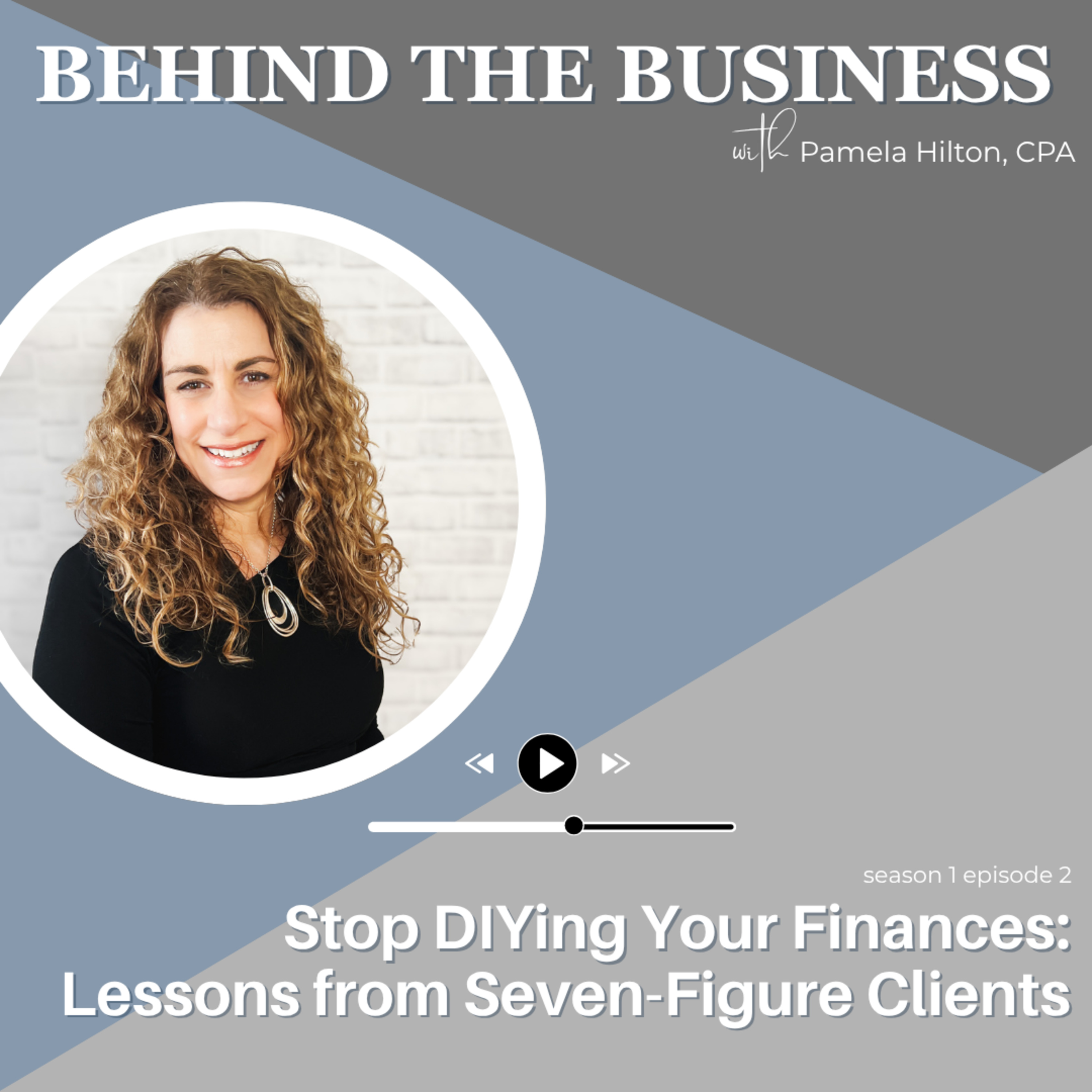Ep. 2 | Stop DIYing Your Finances: Lessons from Seven-Figure Clients episode artwork