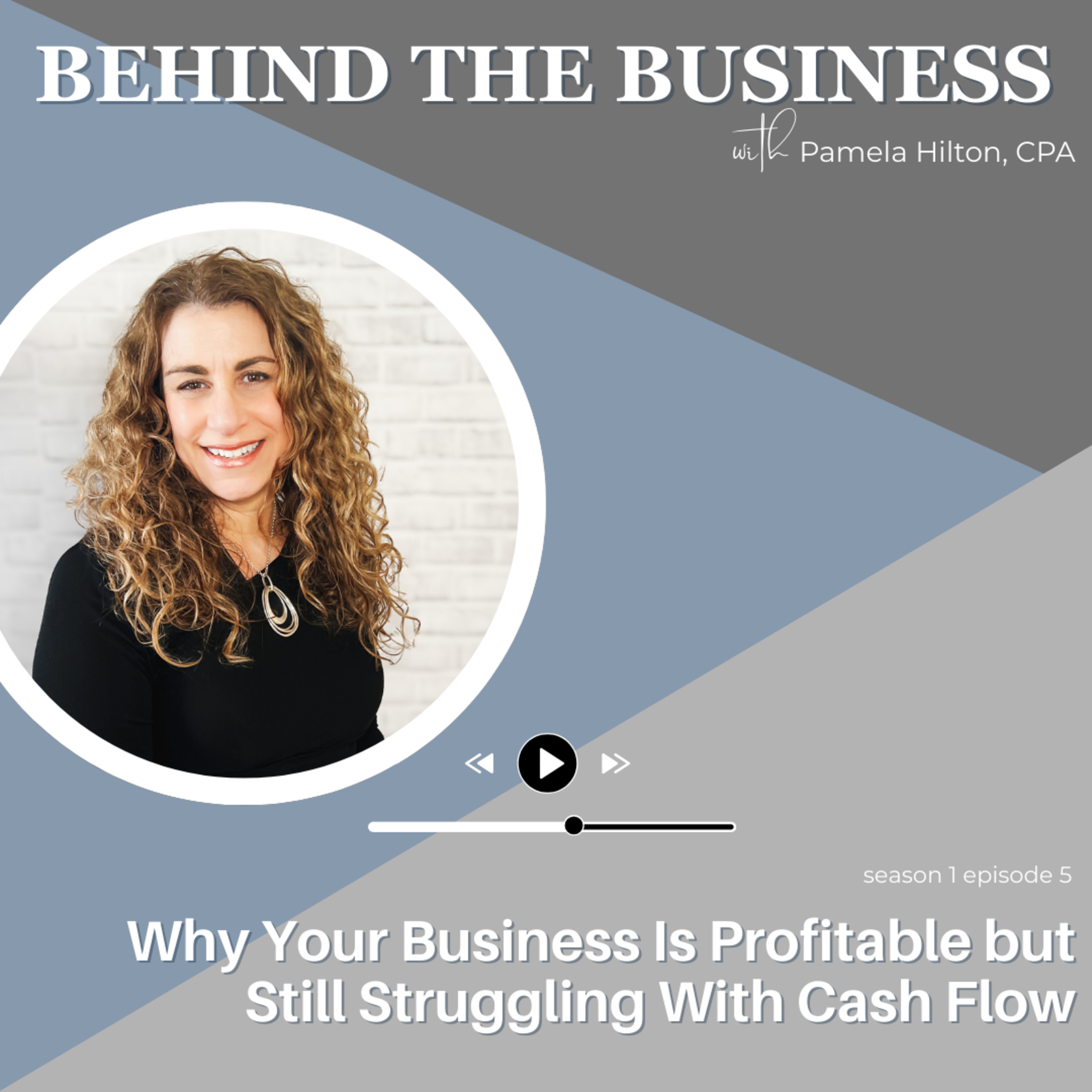 Ep. 5 | Why Your Business Is Profitable but Still Struggling With Cash Flow