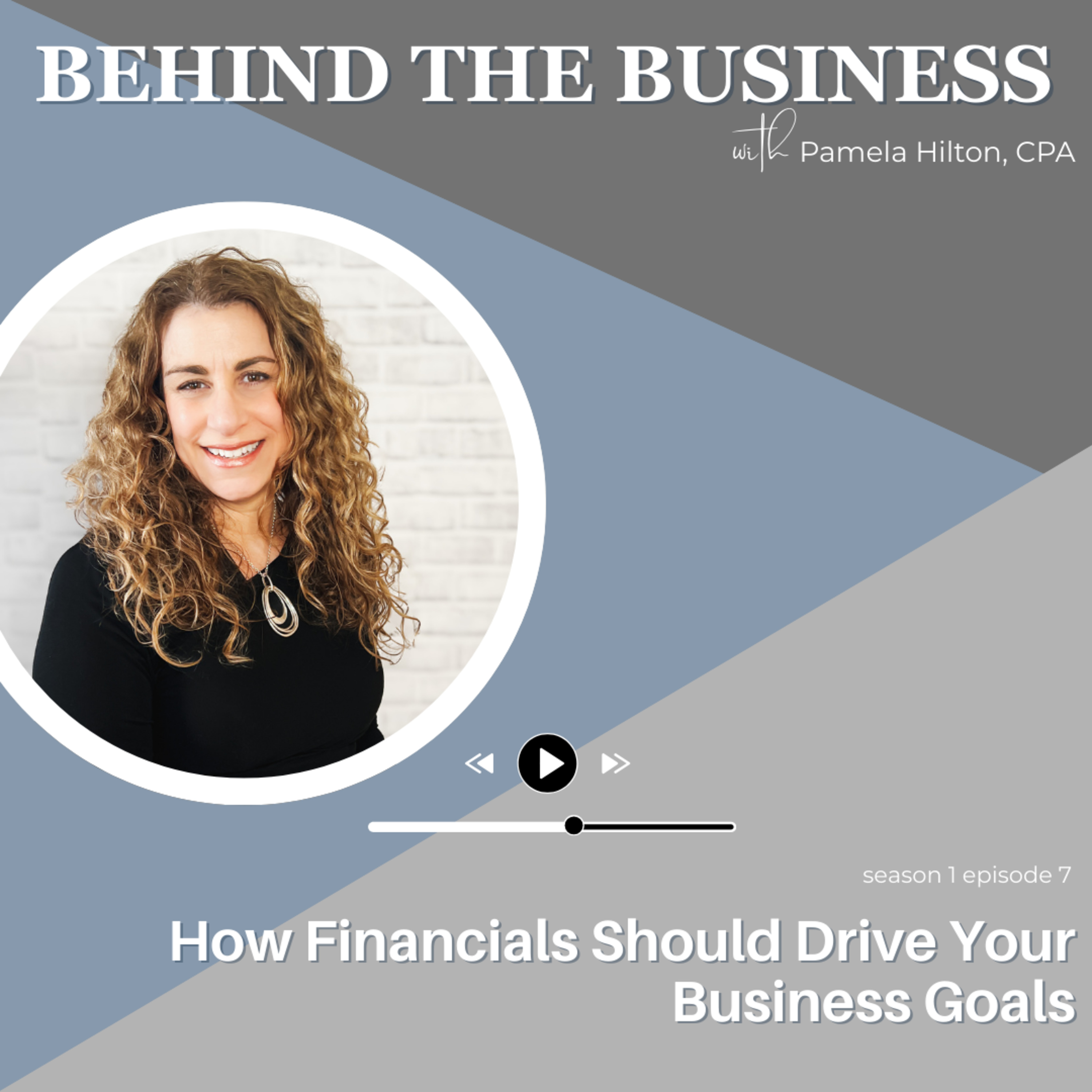 Ep. 7 | How Financials Should Drive Your Business Goals episode artwork