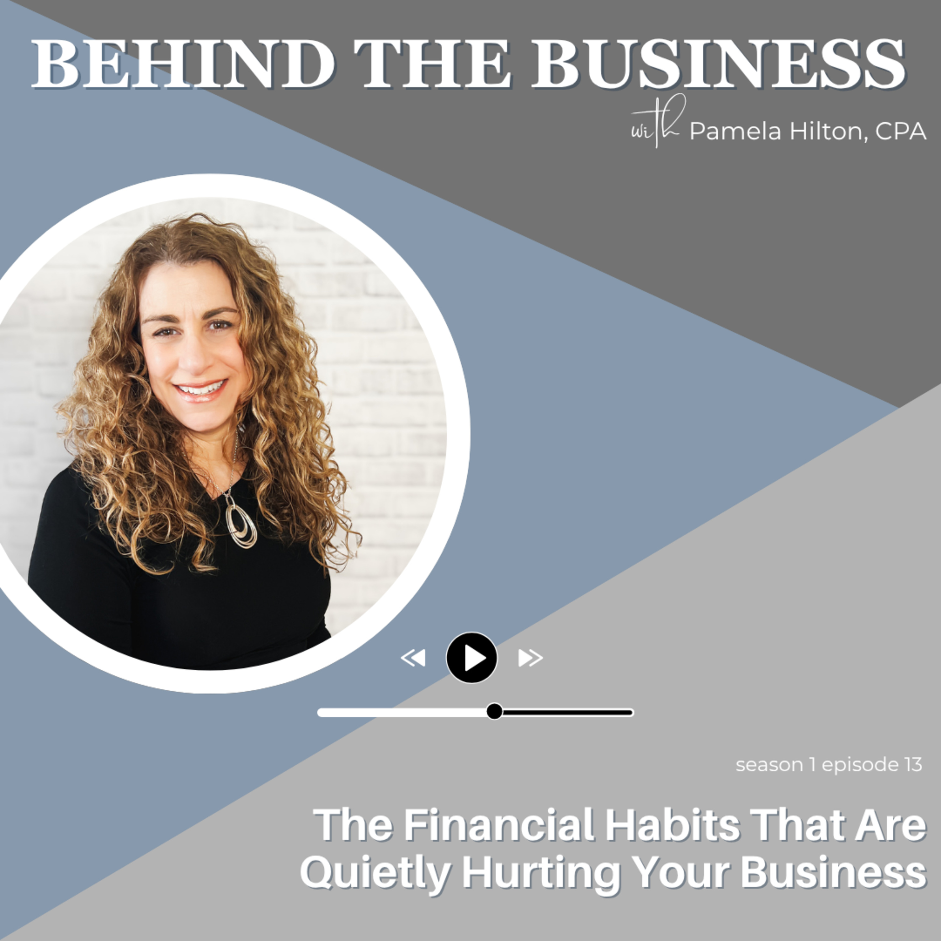 Ep. 13 | The Financial Habits That Are Quietly Hurting Your Business  episode artwork