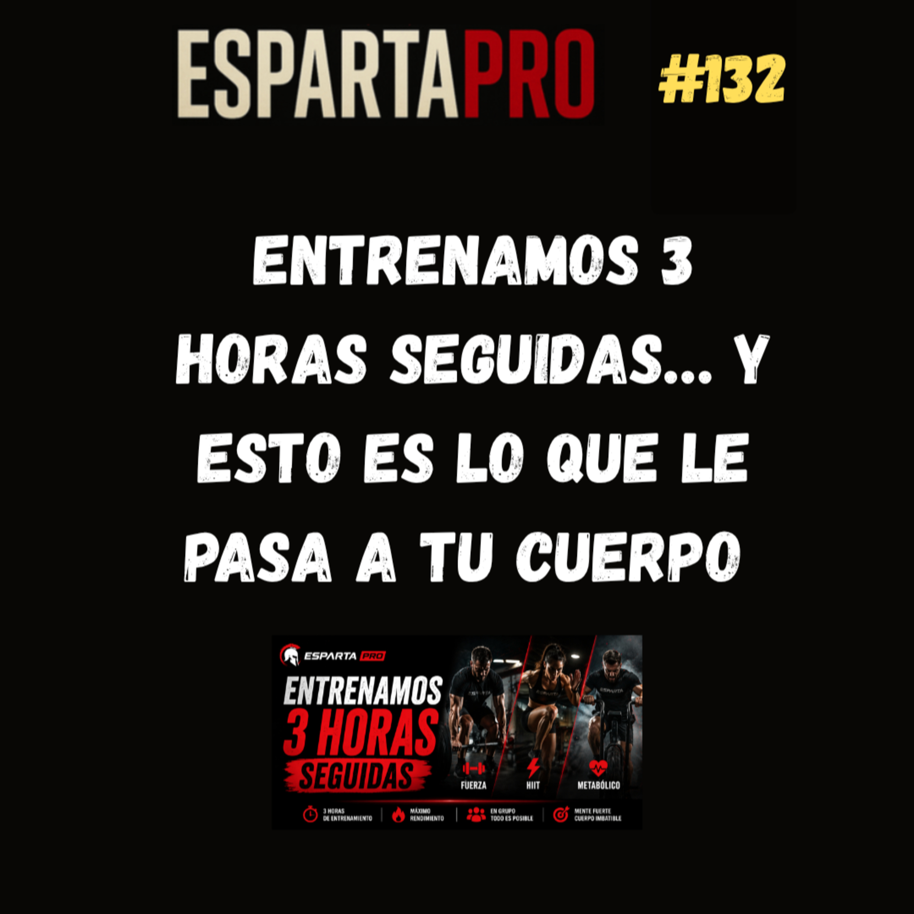 #132 – ENTRENAMOS 3 HORAS SEGUIDAS… Y ESTO ES LO QUE LE PASA A TU CUERPO ⚔️ episode artwork
