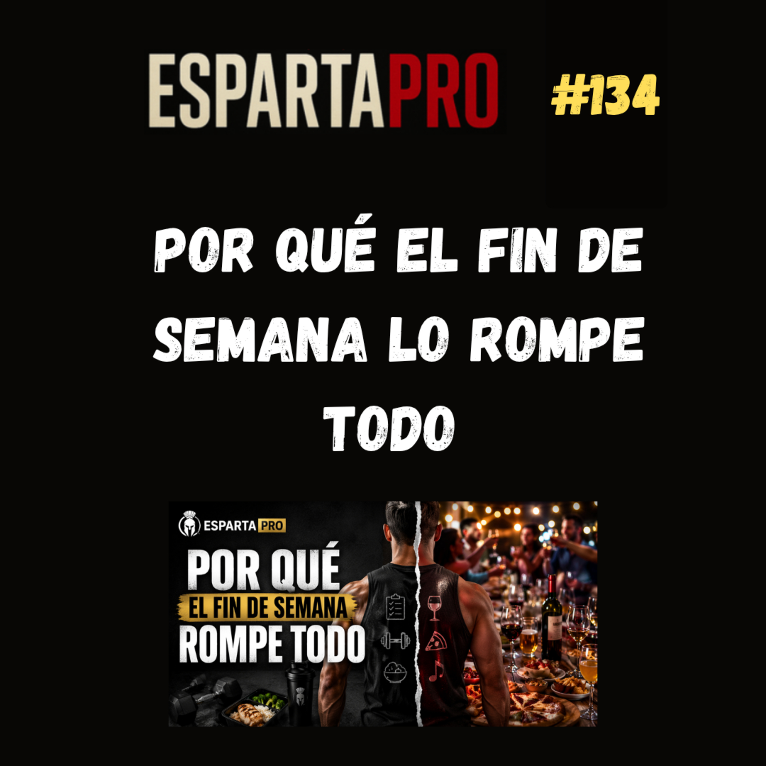 #134 – POR QUÉ EL FIN DE SEMANA LO ROMPE TODO ⚔️ episode artwork