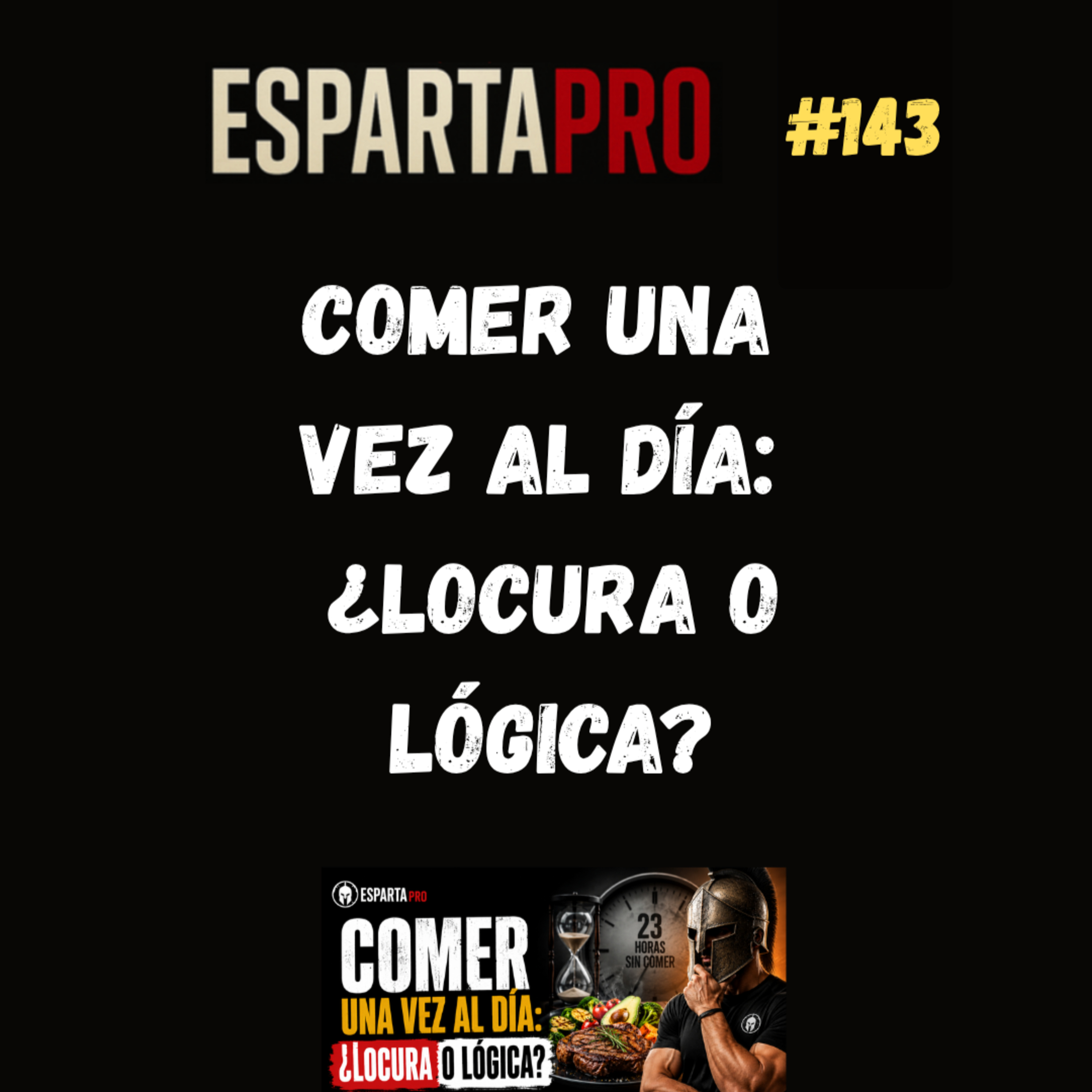 #143 – COMER UNA VEZ AL DÍA: ¿LOCURA O LÓGICA? ⚔️ episode artwork