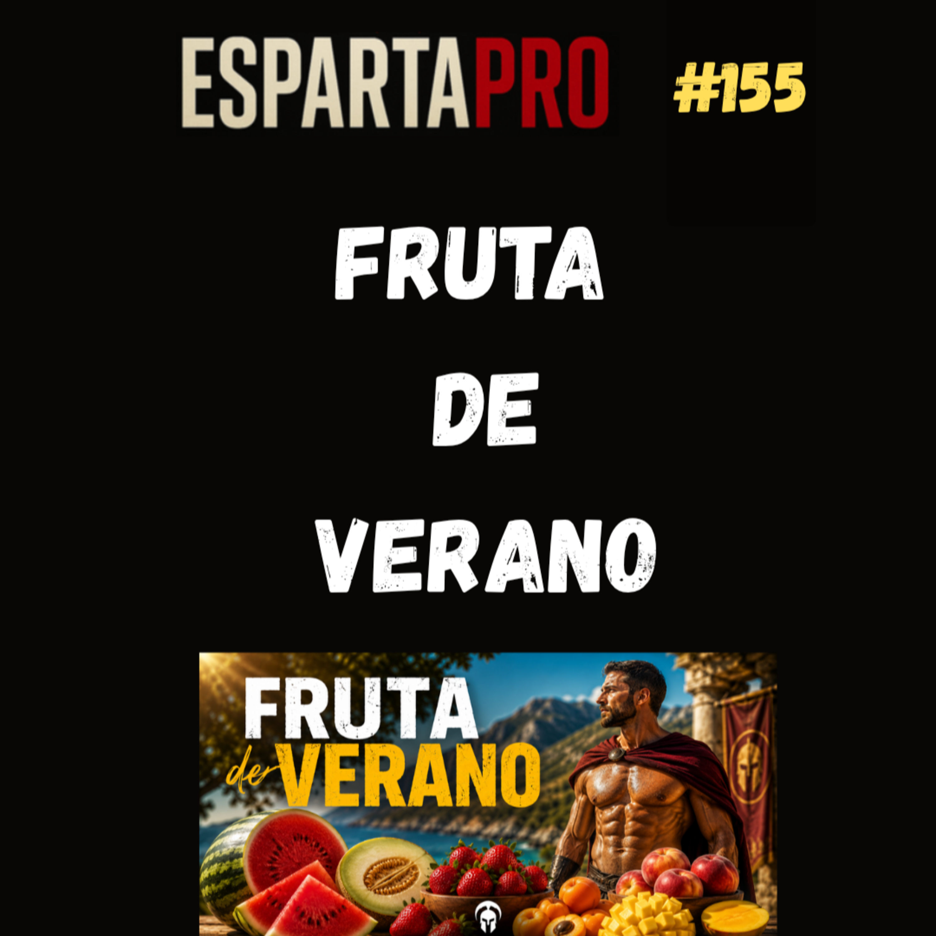 #155 – FRUTA DE VERANO ⚔️ episode artwork