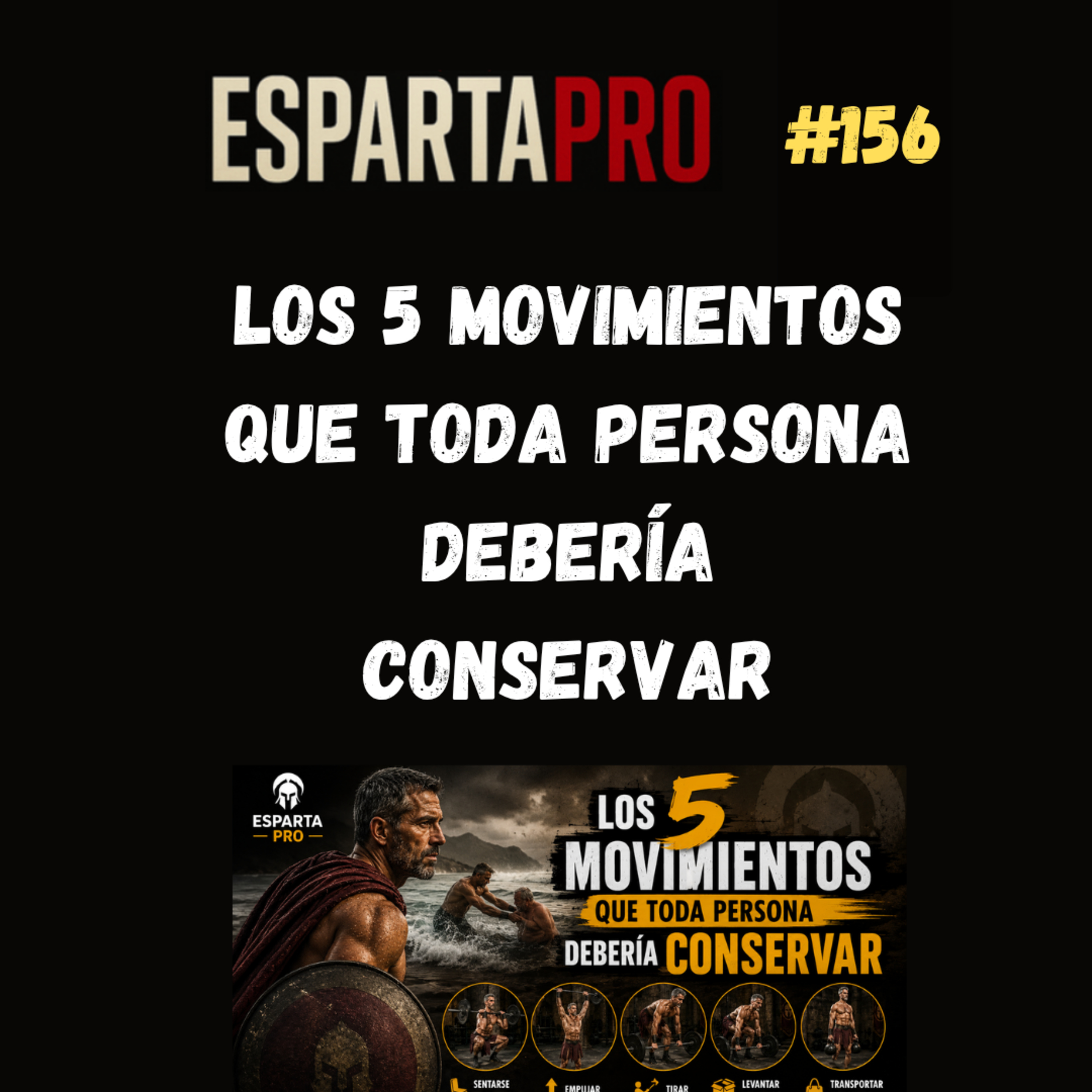 #156 – LOS 5 MOVIMIENTOS QUE TODA PERSONA DEBERÍA CONSERVAR ⚔️ episode artwork