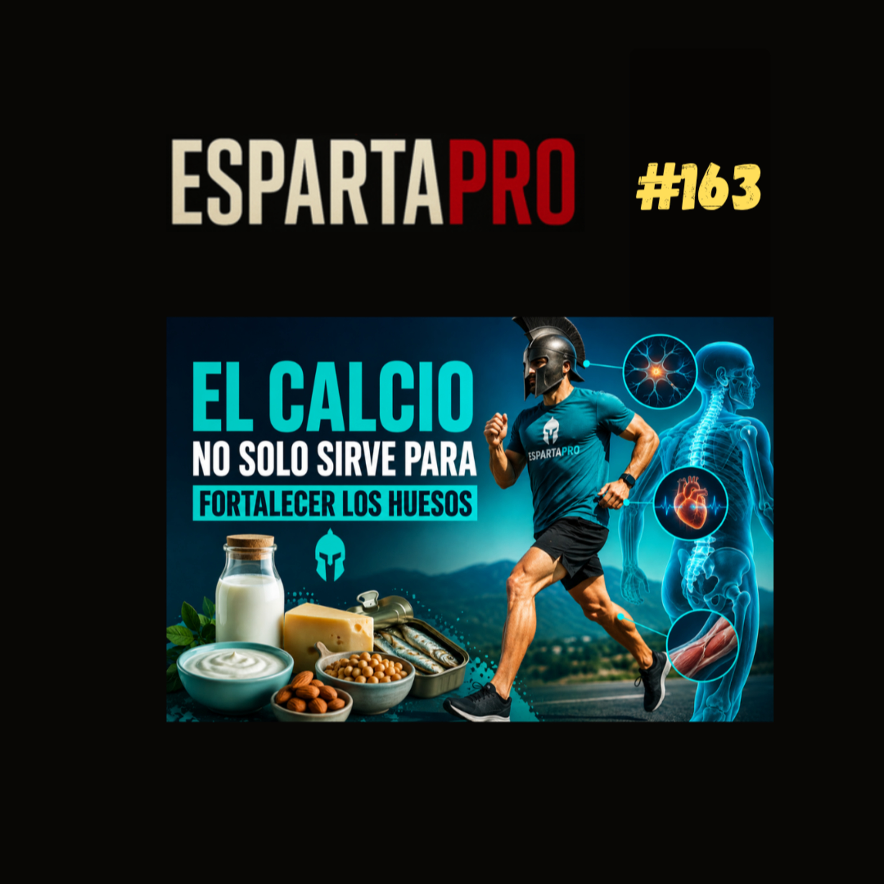 #163 – EL CALCIO NO SOLO SIRVE PARA FORTALECER LOS HUESOS ⚔️ episode artwork