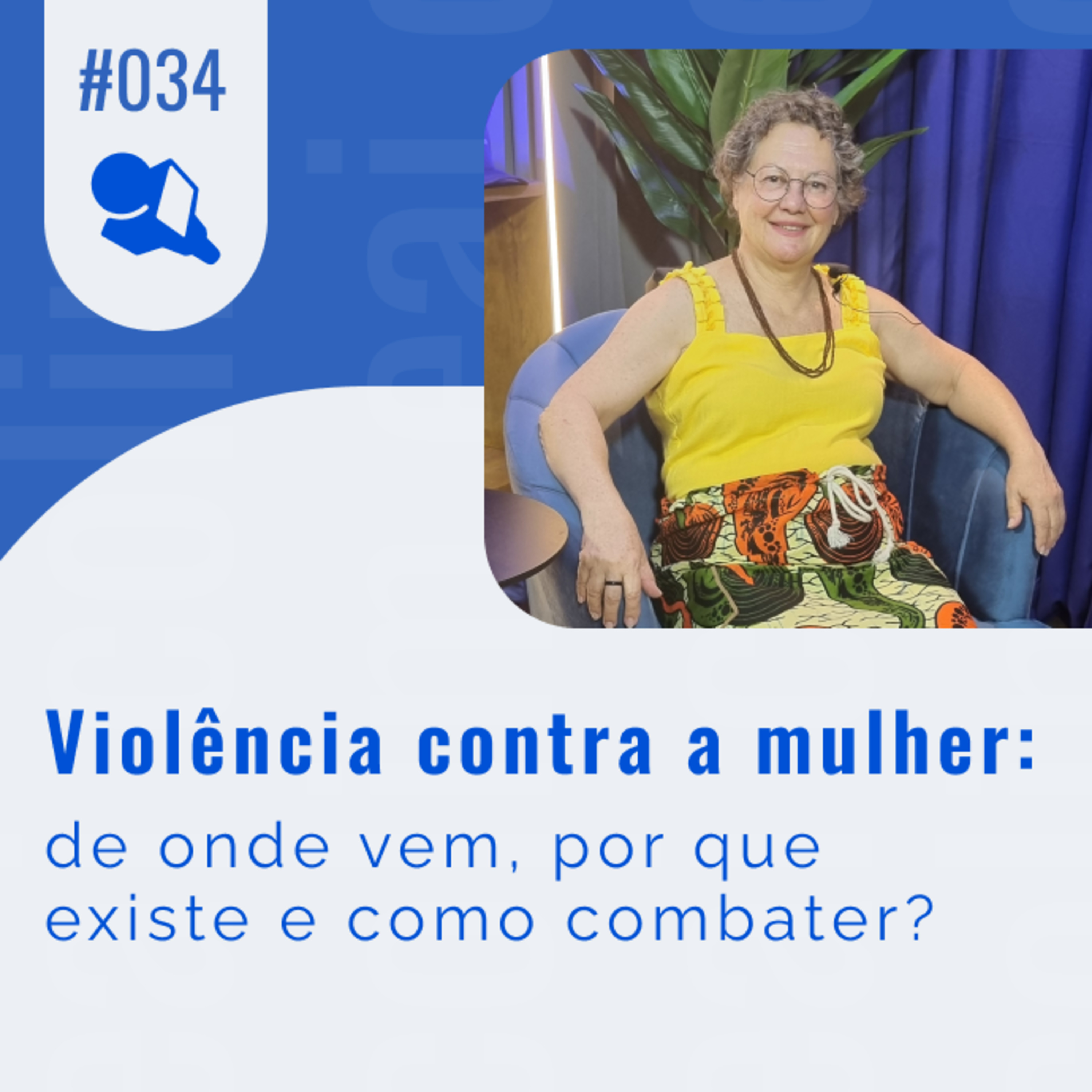 Violência contra a mulher: de onde vem, por que existe e como combater? episode artwork