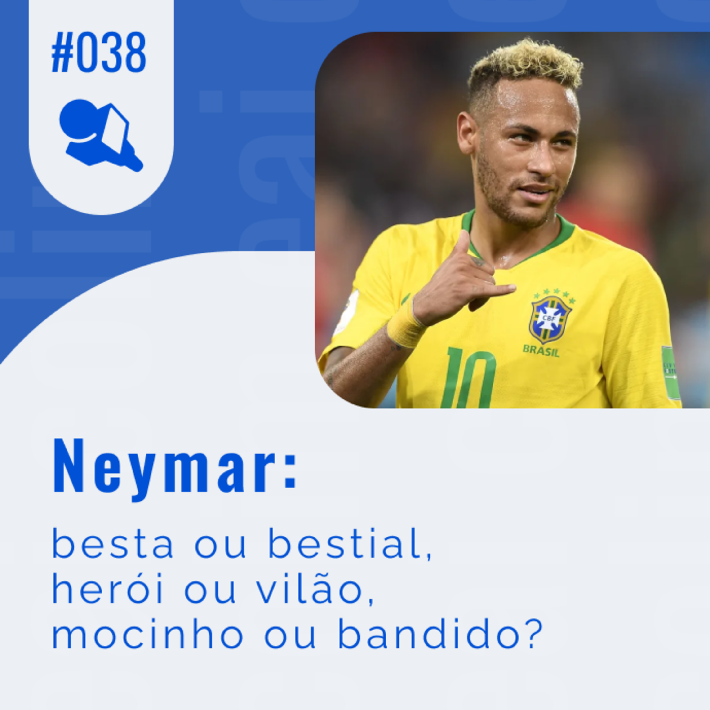 Neymar: besta ou bestial, herói ou vilão, mocinho ou bandido? episode artwork