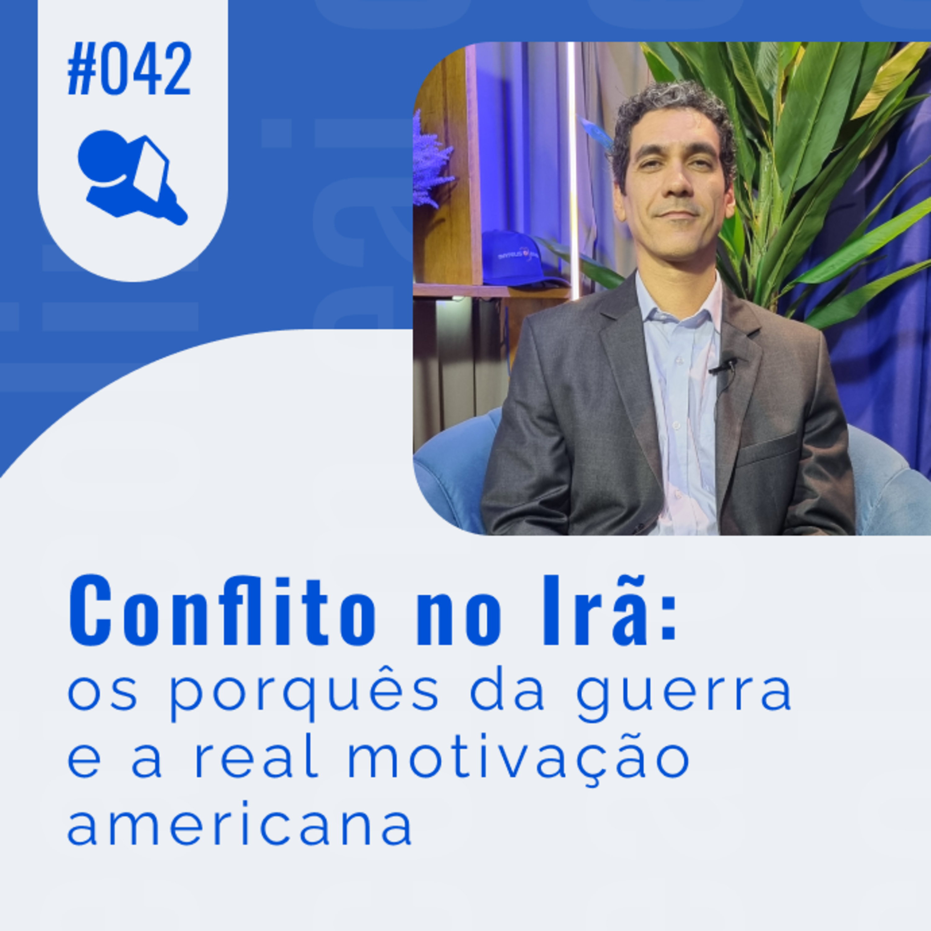 Conflito no Irã: os porquês da guerra e a real motivação americana episode artwork