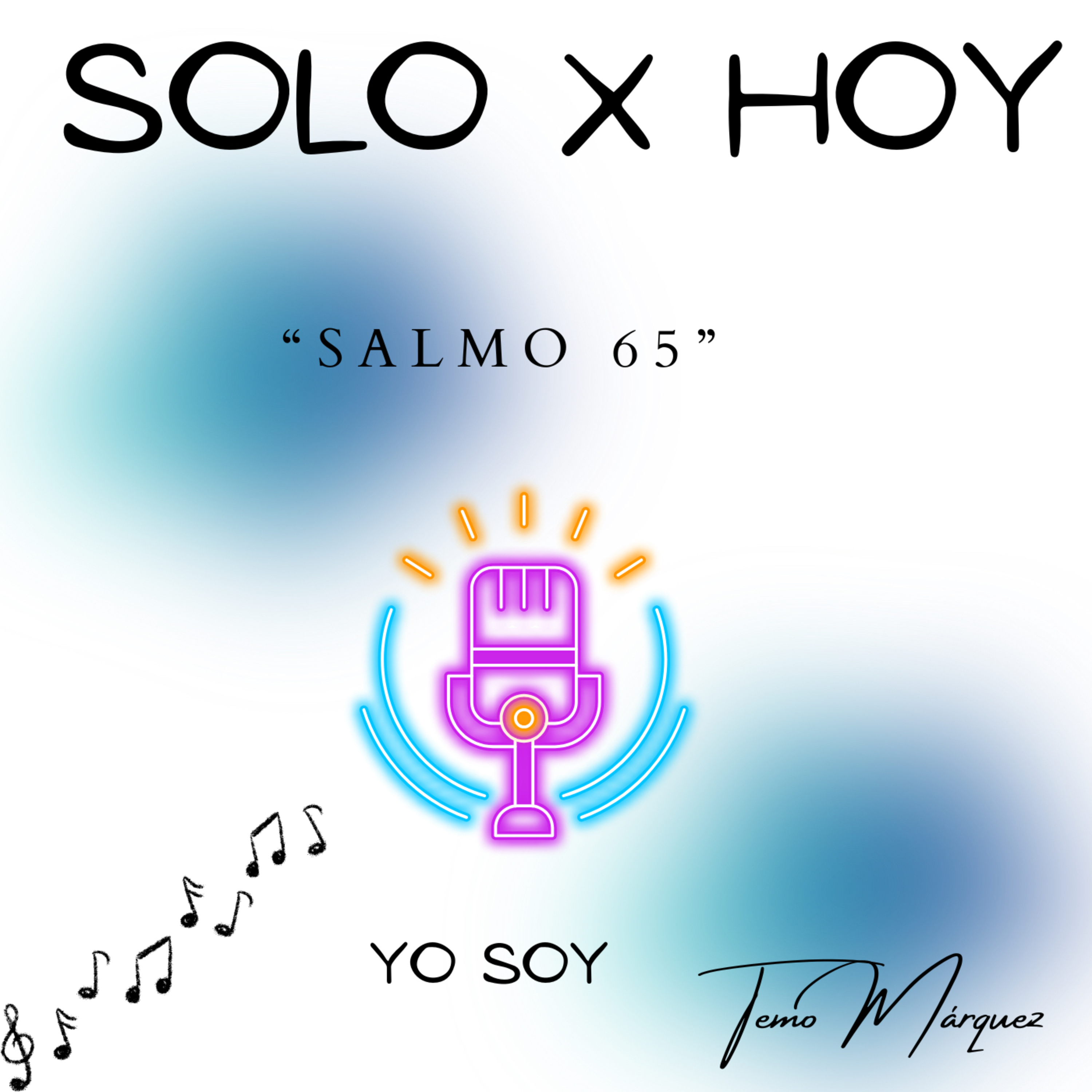 Solo X Hoy Tu Poder Absoluto con “Temo Márquez”