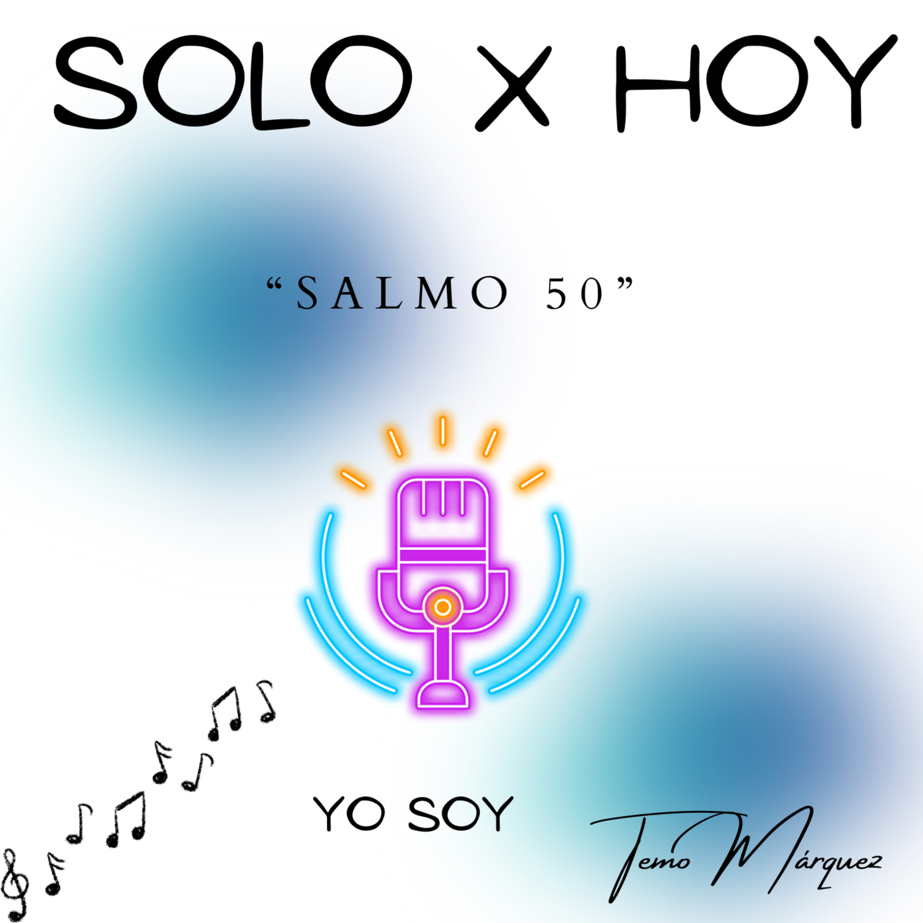 Solo X Hoy Tu Poder Absoluto con “Temo Márquez”