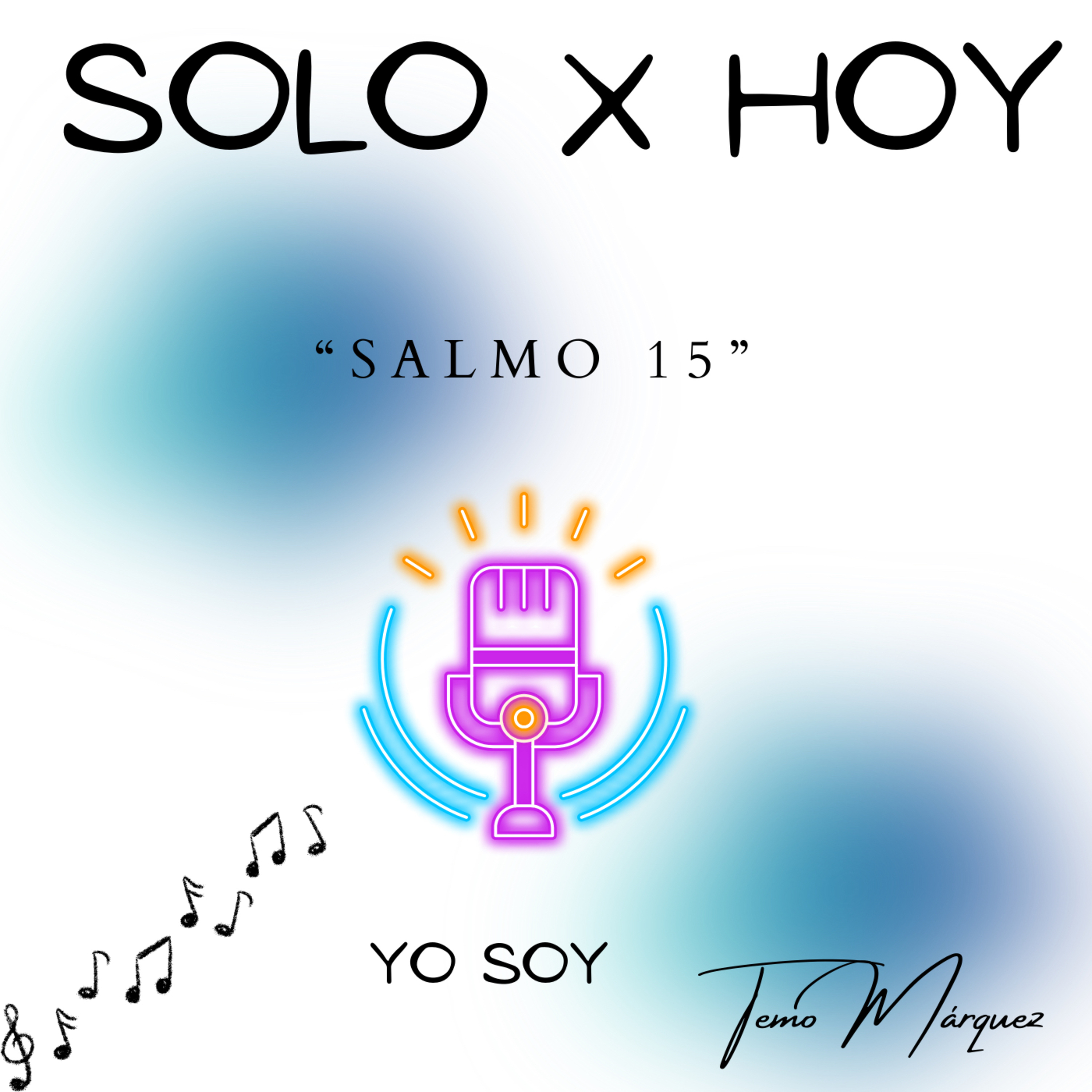 Solo X Hoy Tu Poder Absoluto con “Temo Márquez”