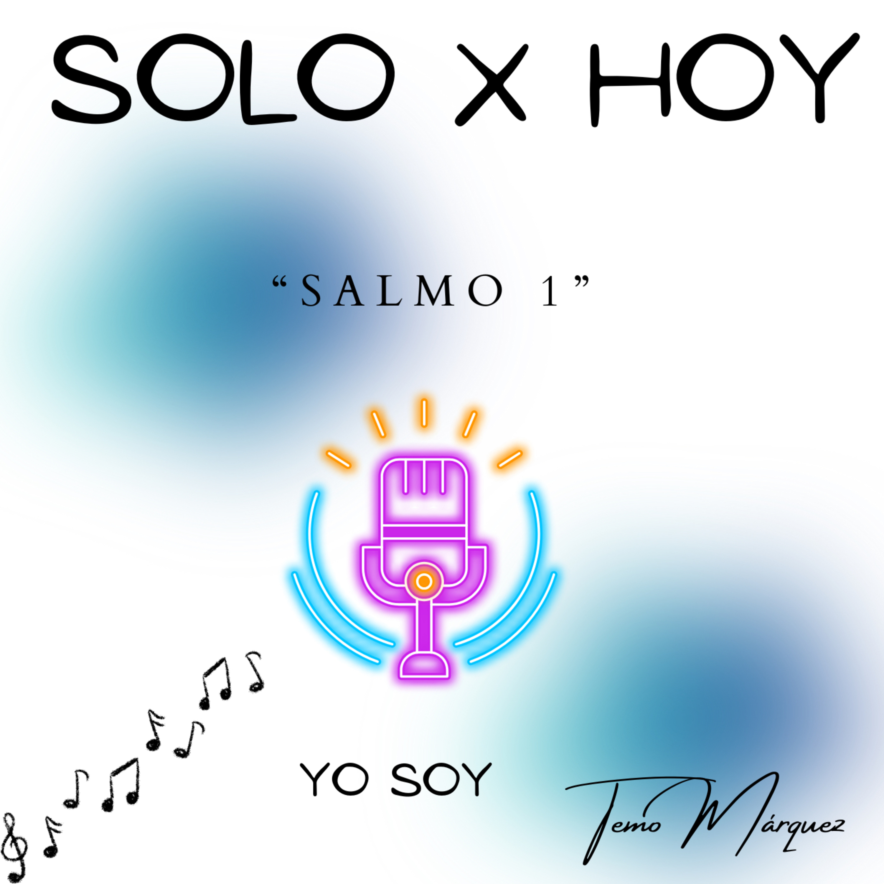 Solo X Hoy Tu Poder Absoluto con “Temo Márquez”