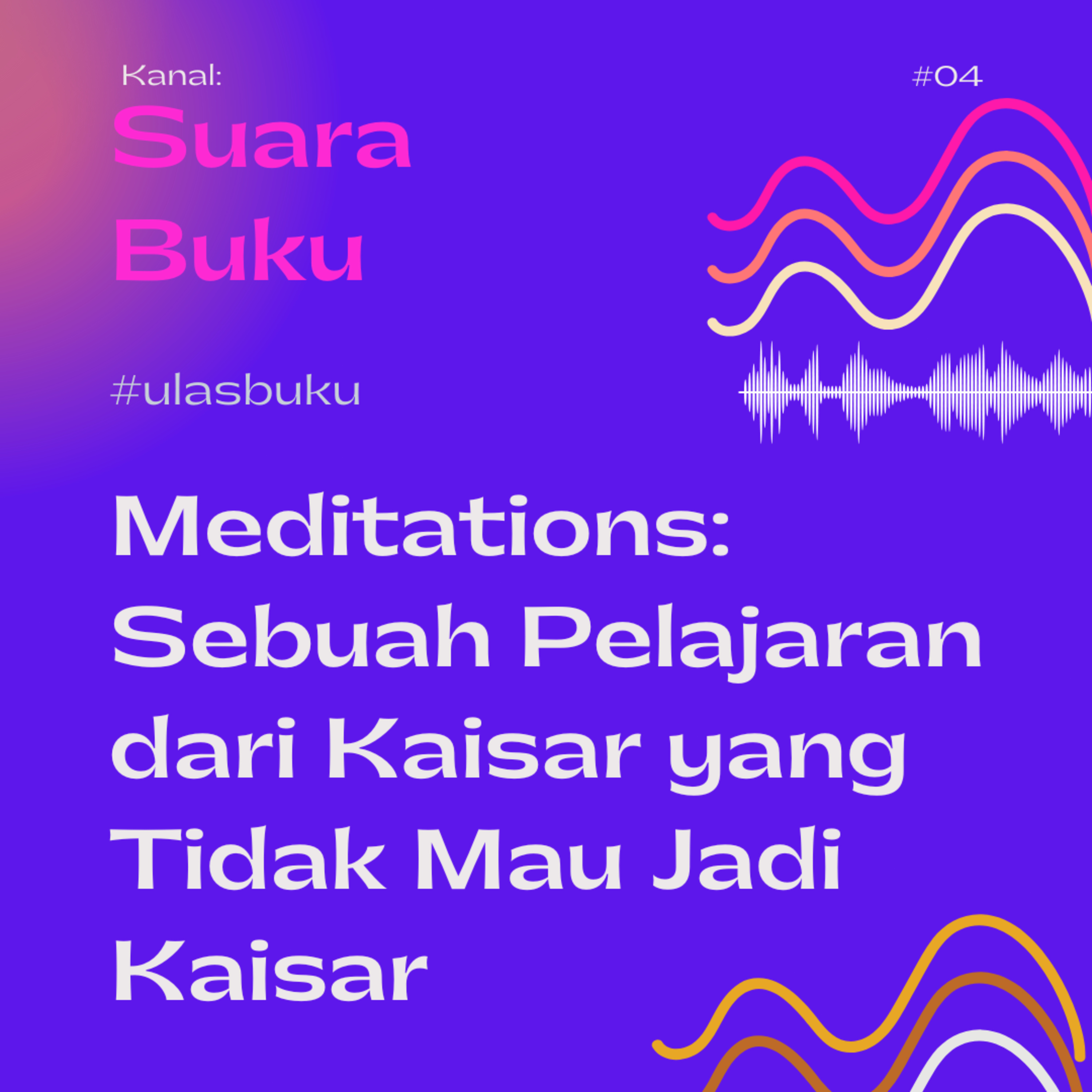 #4 Buku Meditations, Sebuah Pelajaran dari Kaisar yang Tidak Mau Jadi Kaisar
