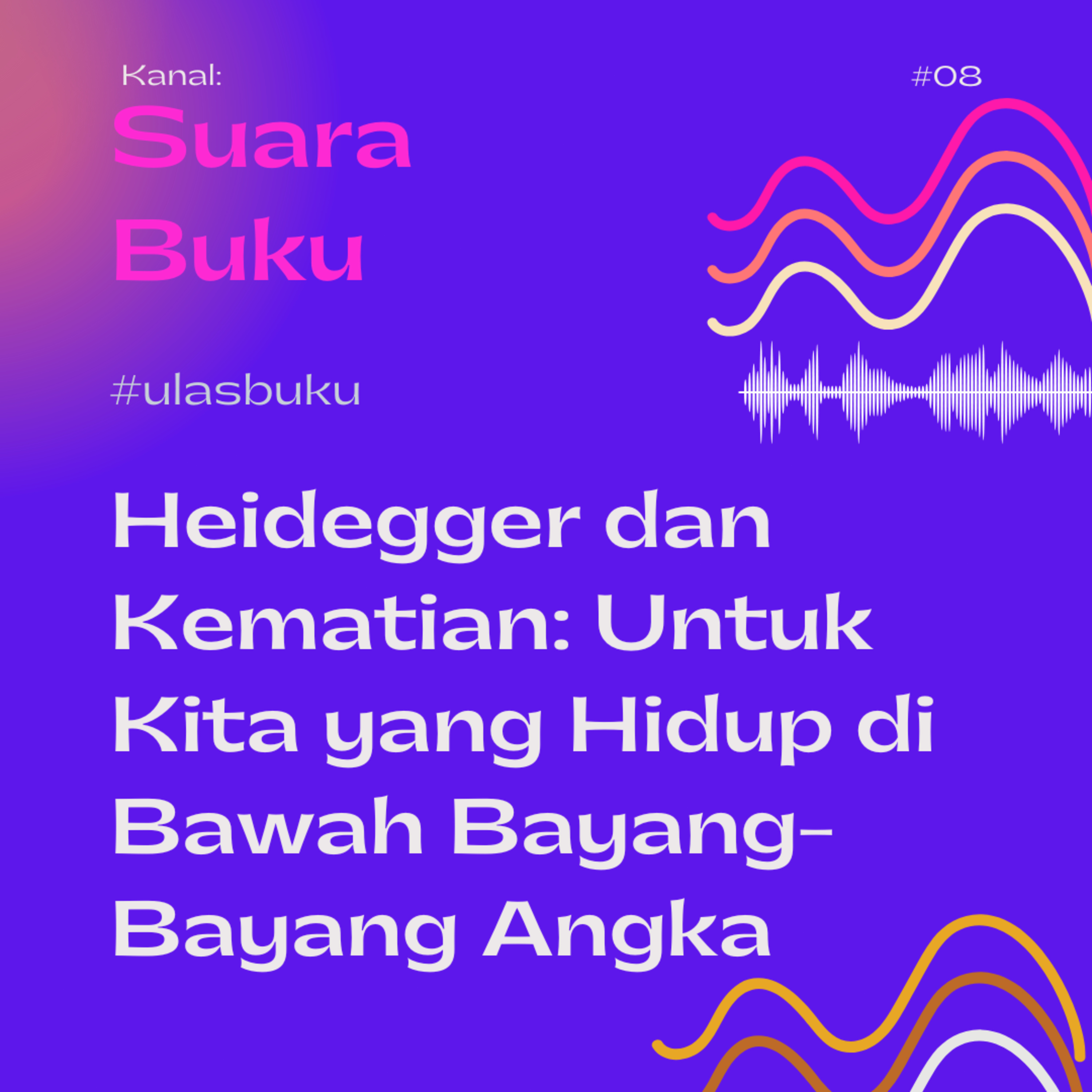 #8 Heidegger dan Kematian: Untuk Kita yang Hidup di Bawah Bayang-Bayang Angka