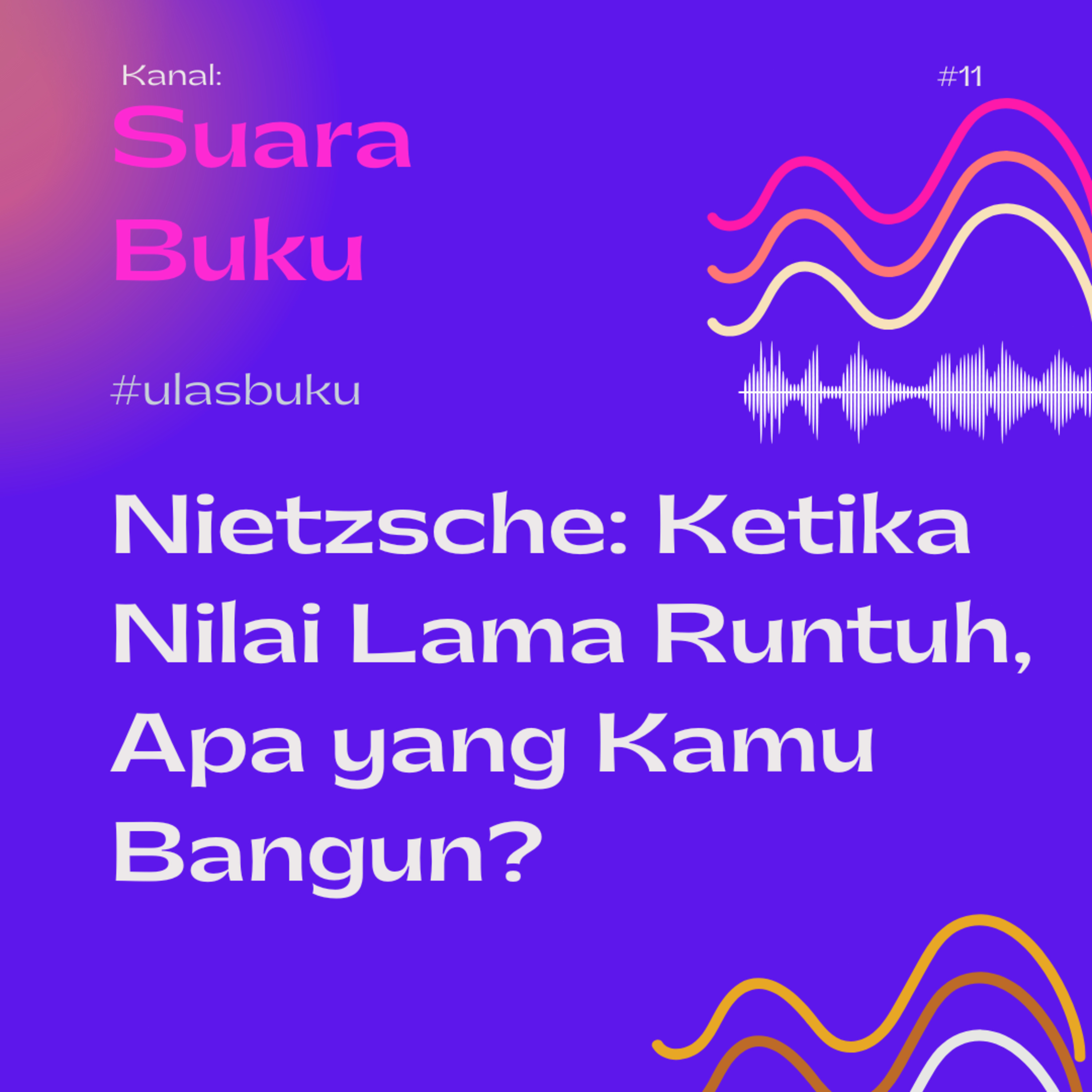 #10 Nietzsche: Ketika Nilai Lama Runtuh, Apa yang Kamu Bangun?