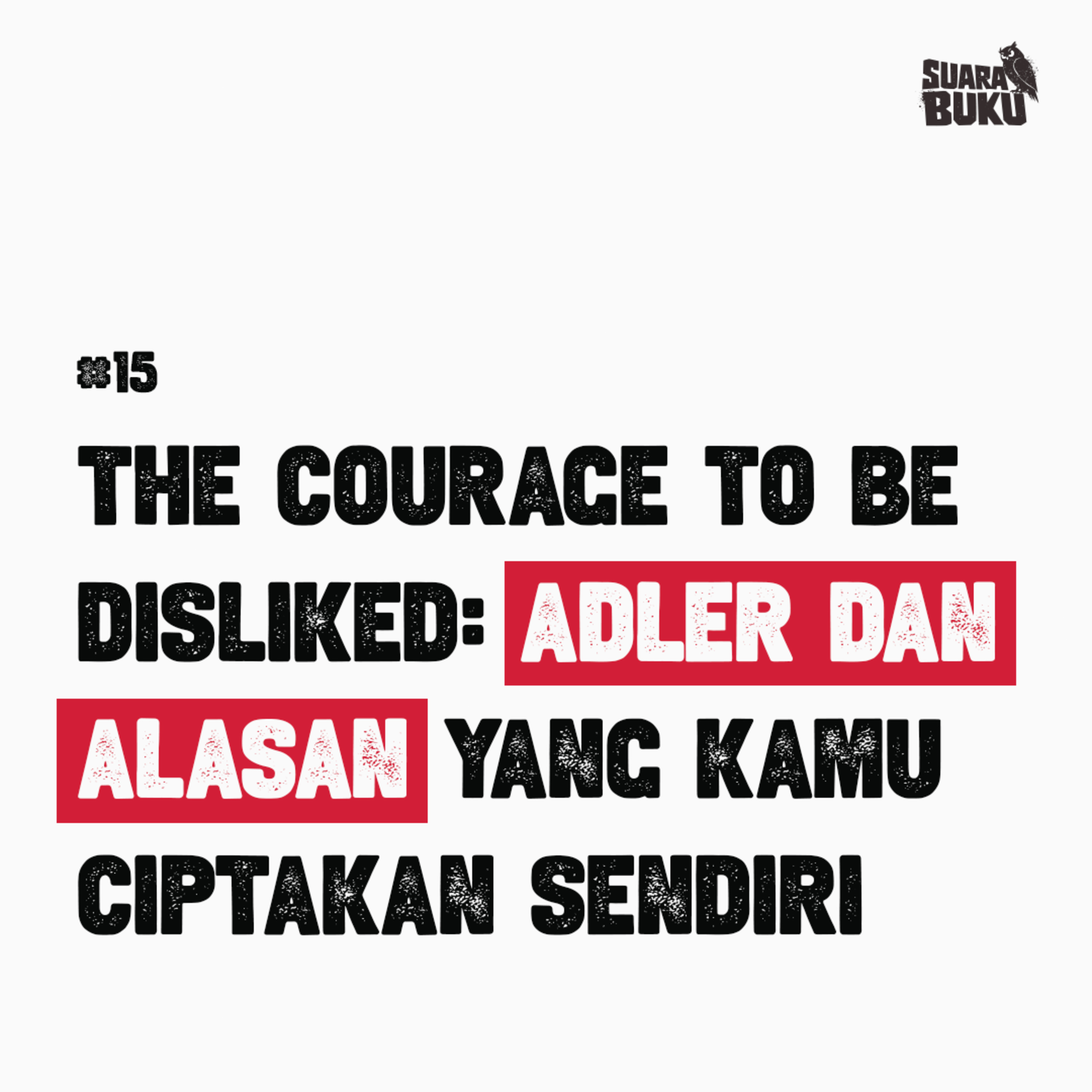 #15 The Courage to Be Disliked: Adler dan Alasan yang Kamu Ciptakan Sendiri