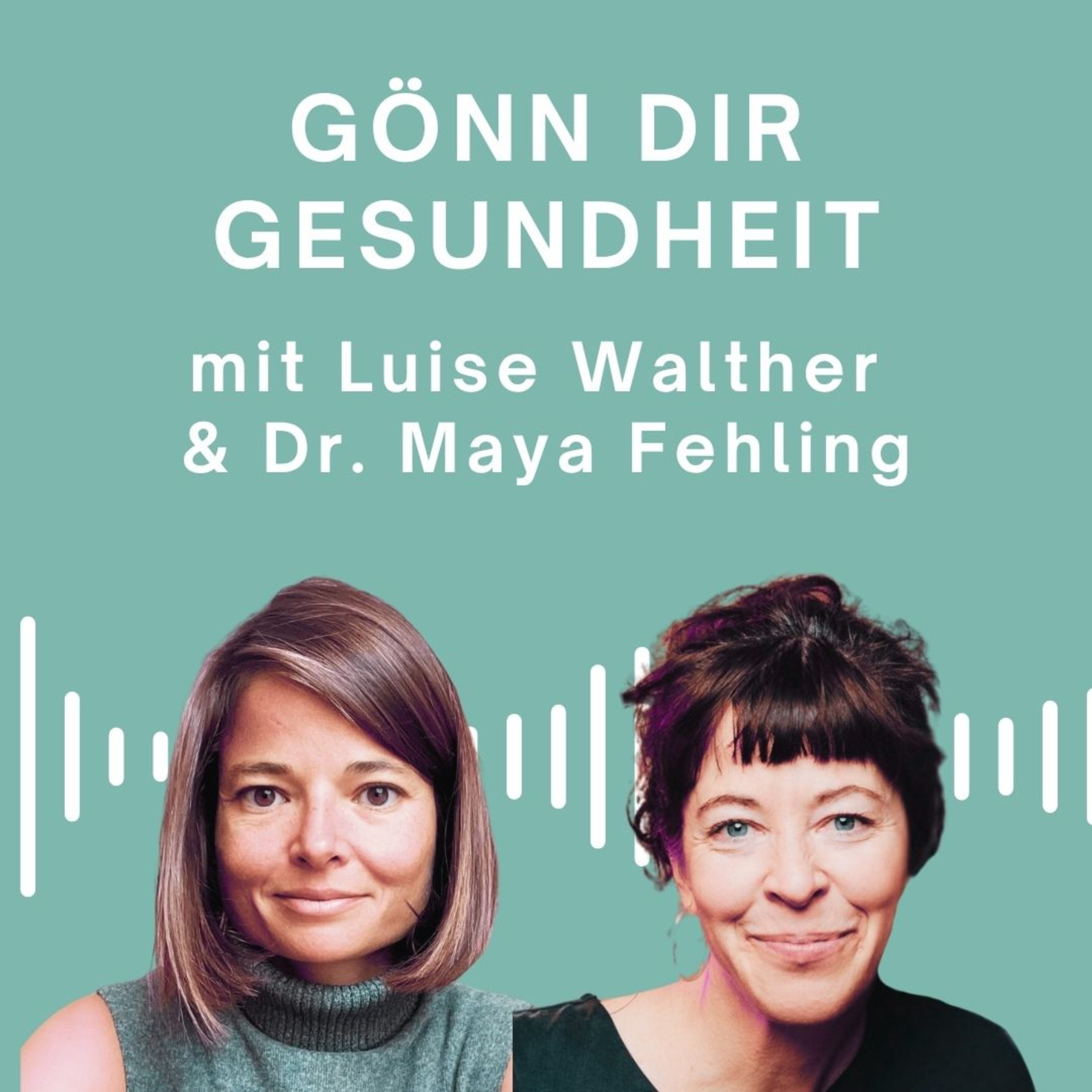 Gönn Dir Gesundheit - mit Dr. Maya Fehling und Luise Walther episode artwork