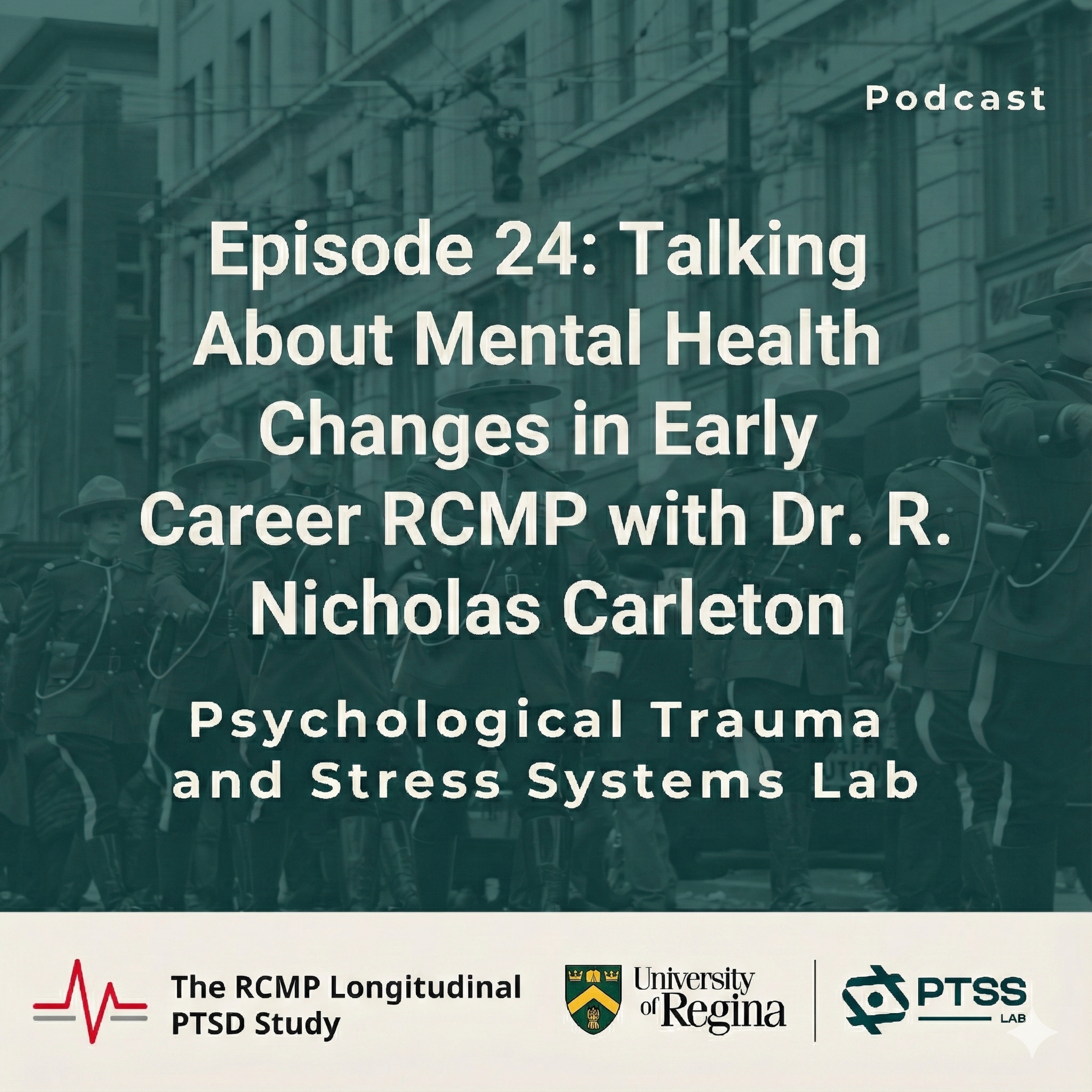 Talking About Mental Health Changes in Early Career RCMP with Dr. R. Nicholas Carleton