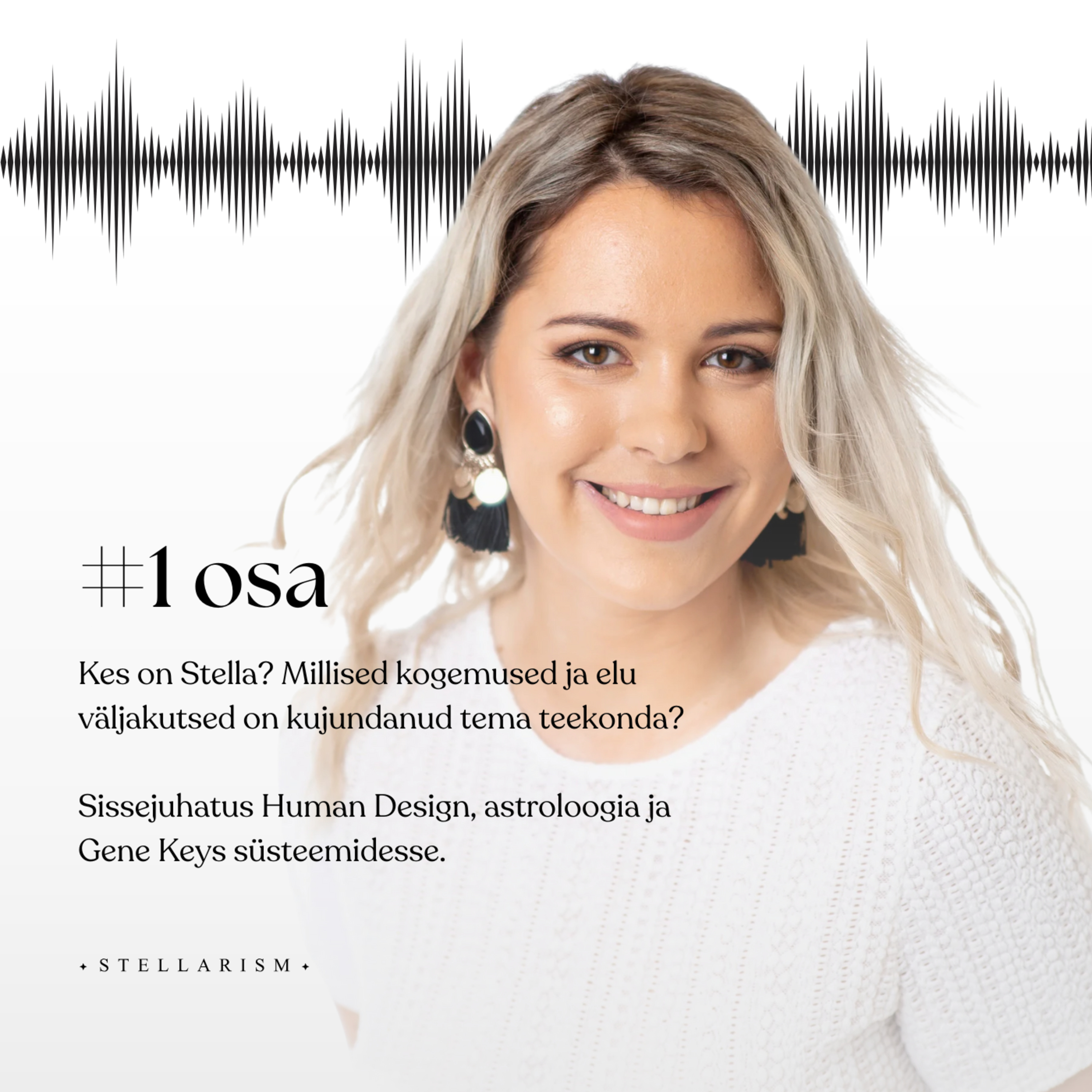 #1 - Stella kujunemislugu, sissejuhatus süsteemidesse: Human Design, Astroloogia, Gene Keys.