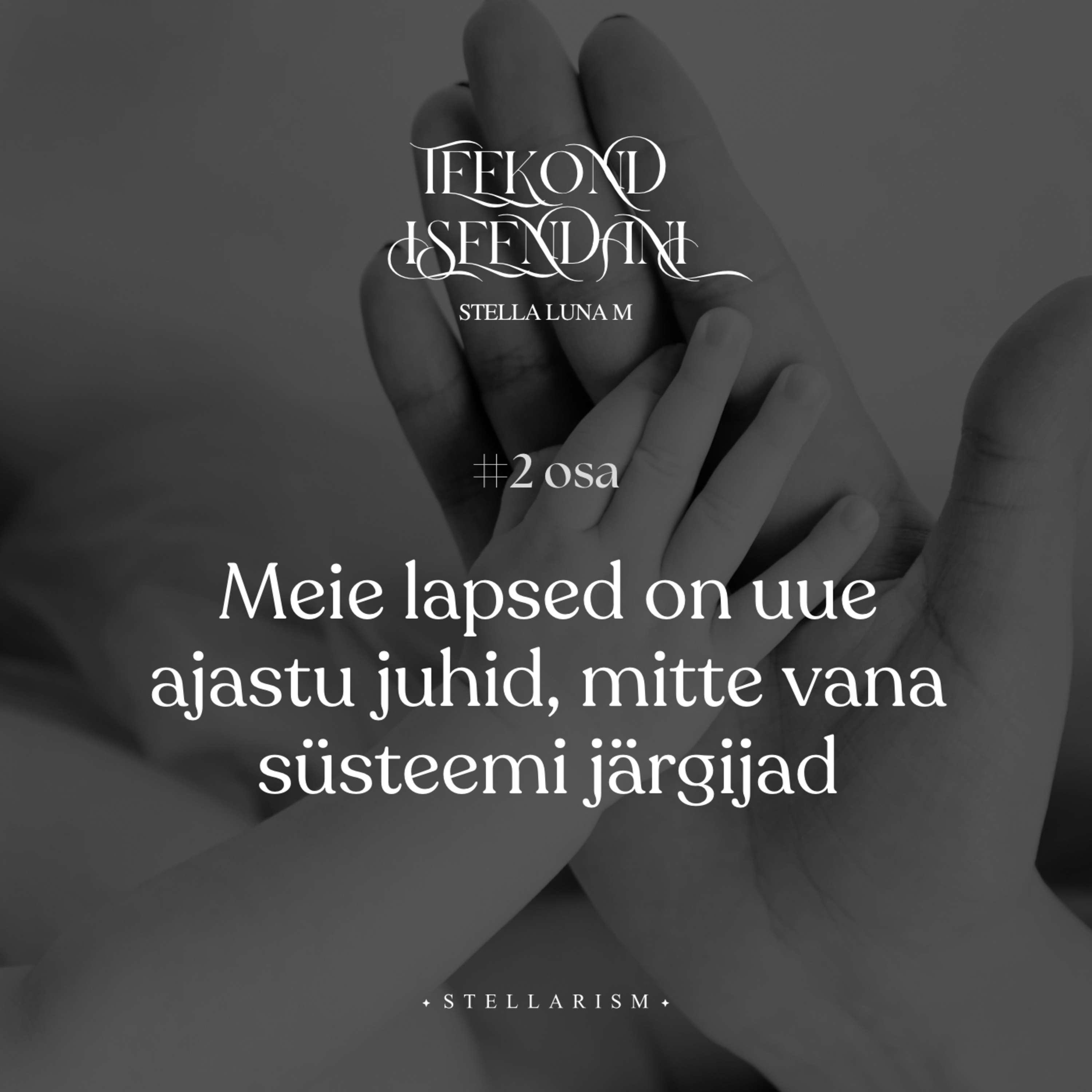 #2 - Meie lapsed on uue ajastu juhid, mitte vana süsteemi järgijad