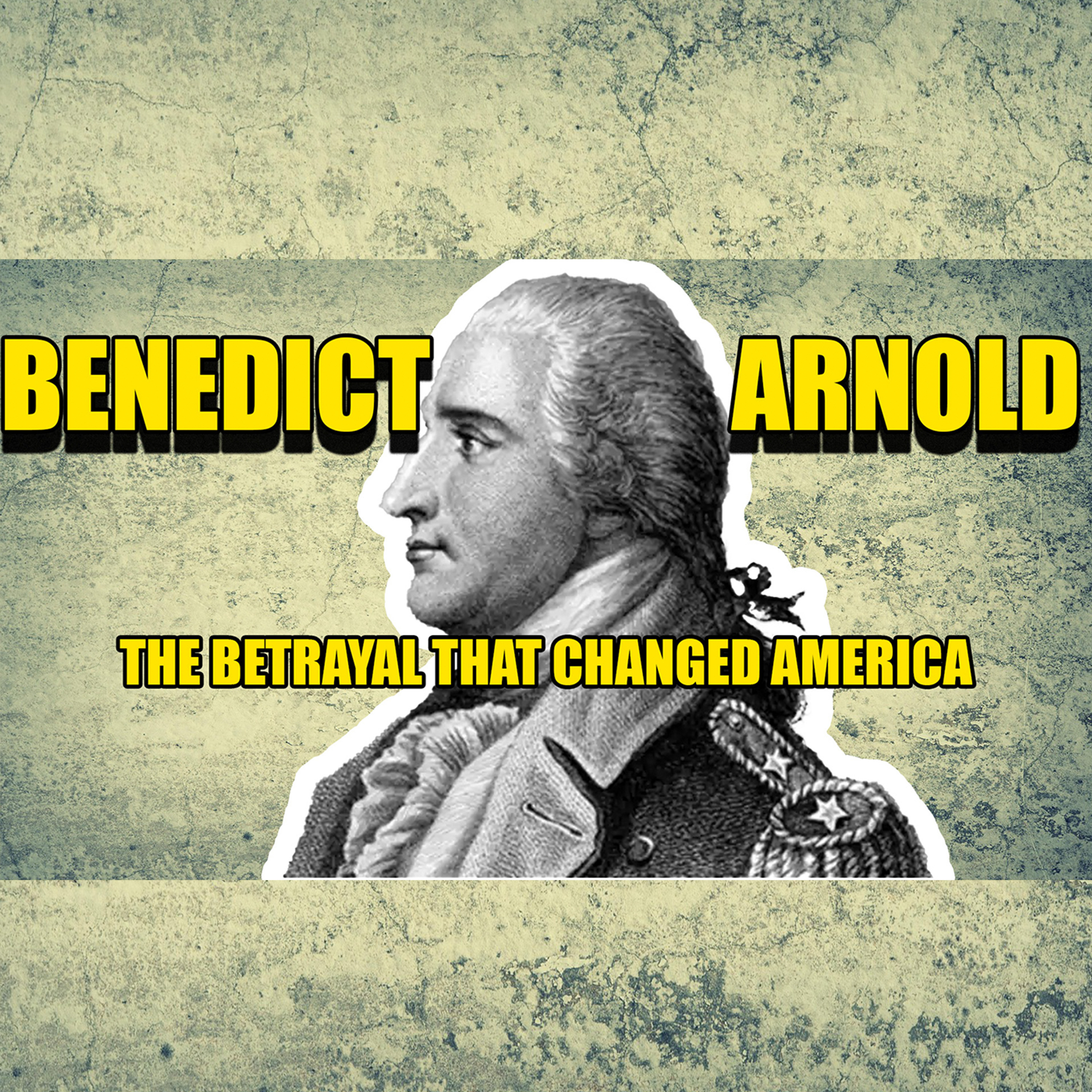Benedict Arnold: The Bad and The Ugly | Faces Of History Podcast