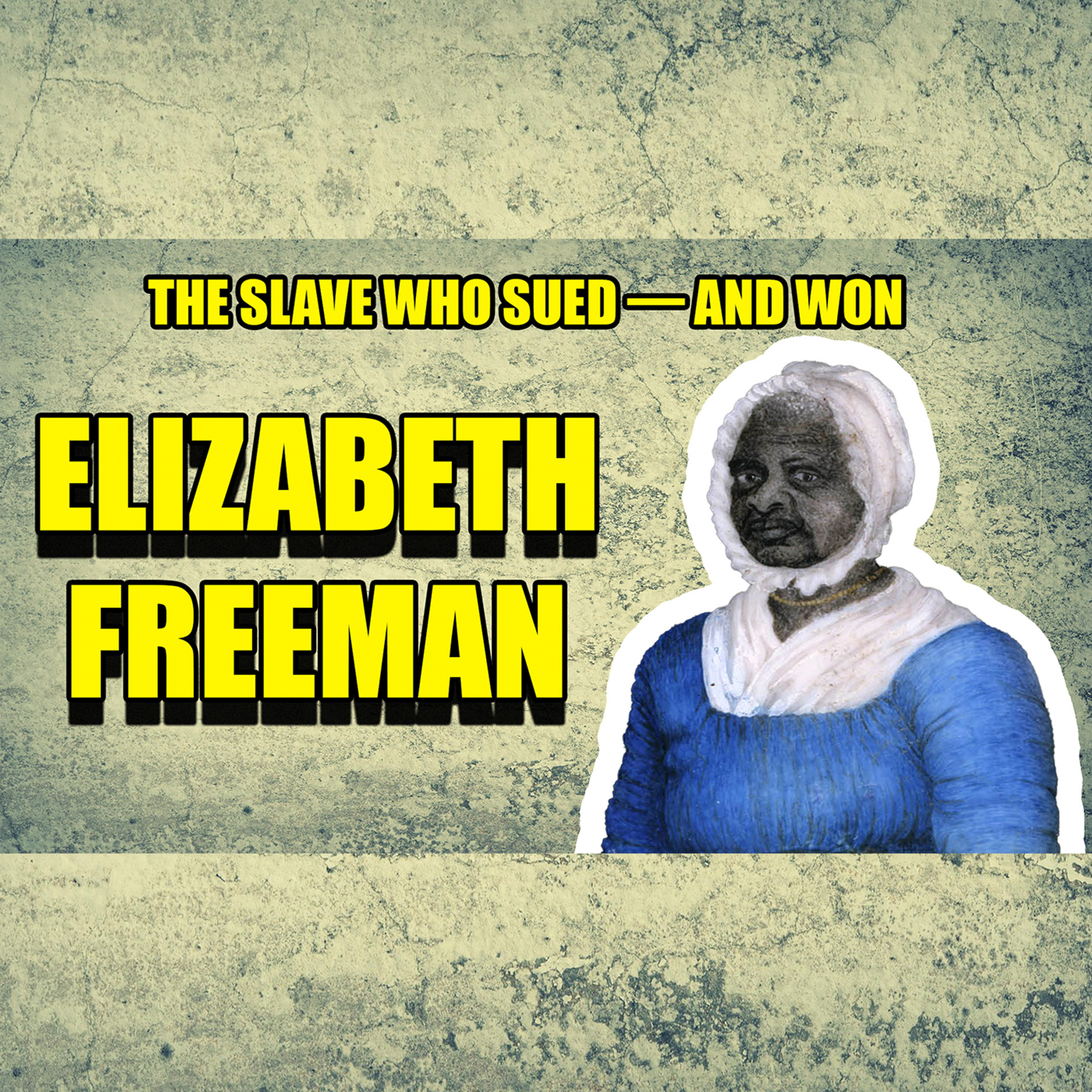 Elizabeth Freeman: The Enslaved Woman Who Sued for Freedom | Faces Of History