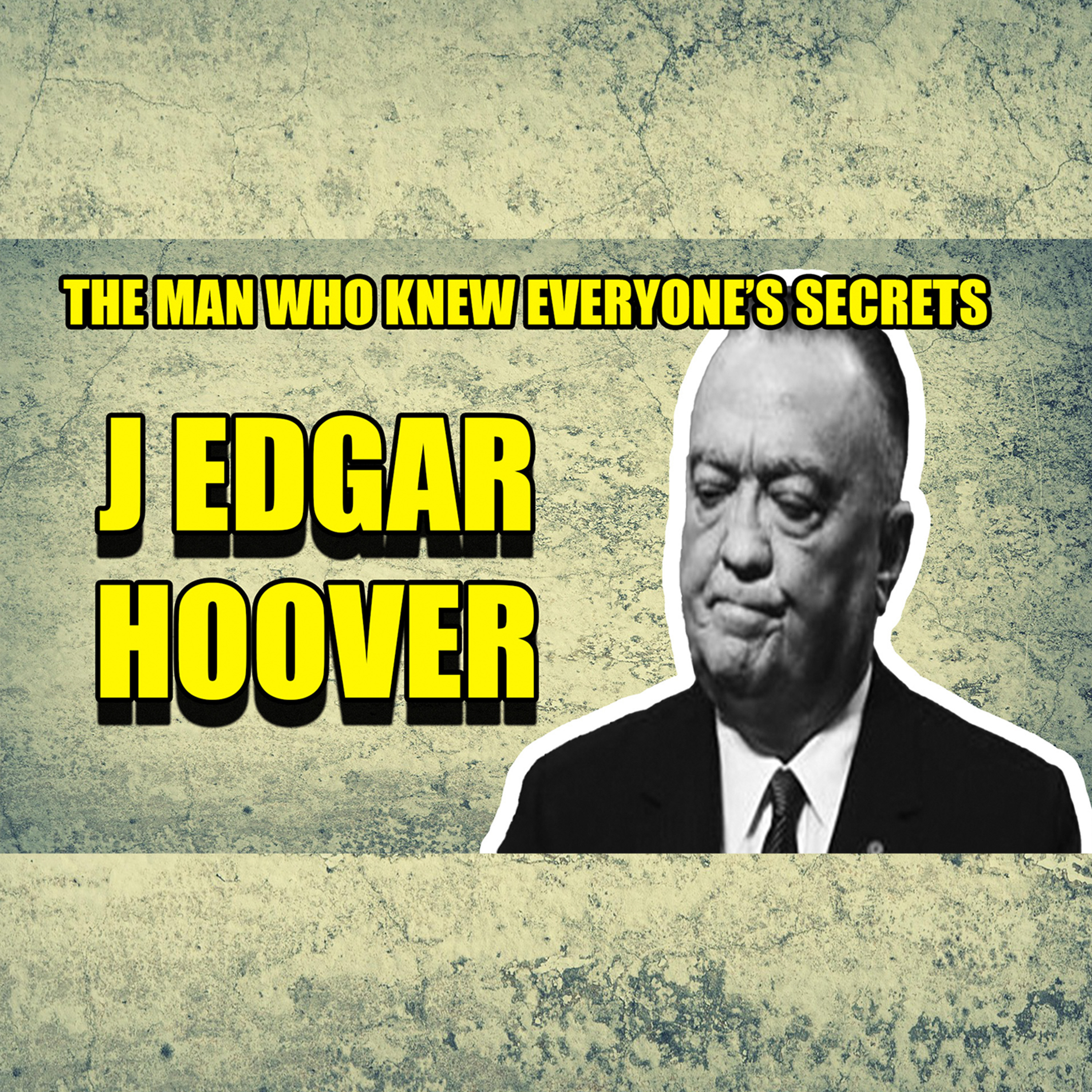 J. Edgar Hoover: The Dark Reign of America’s Top Spy | Faces Of History