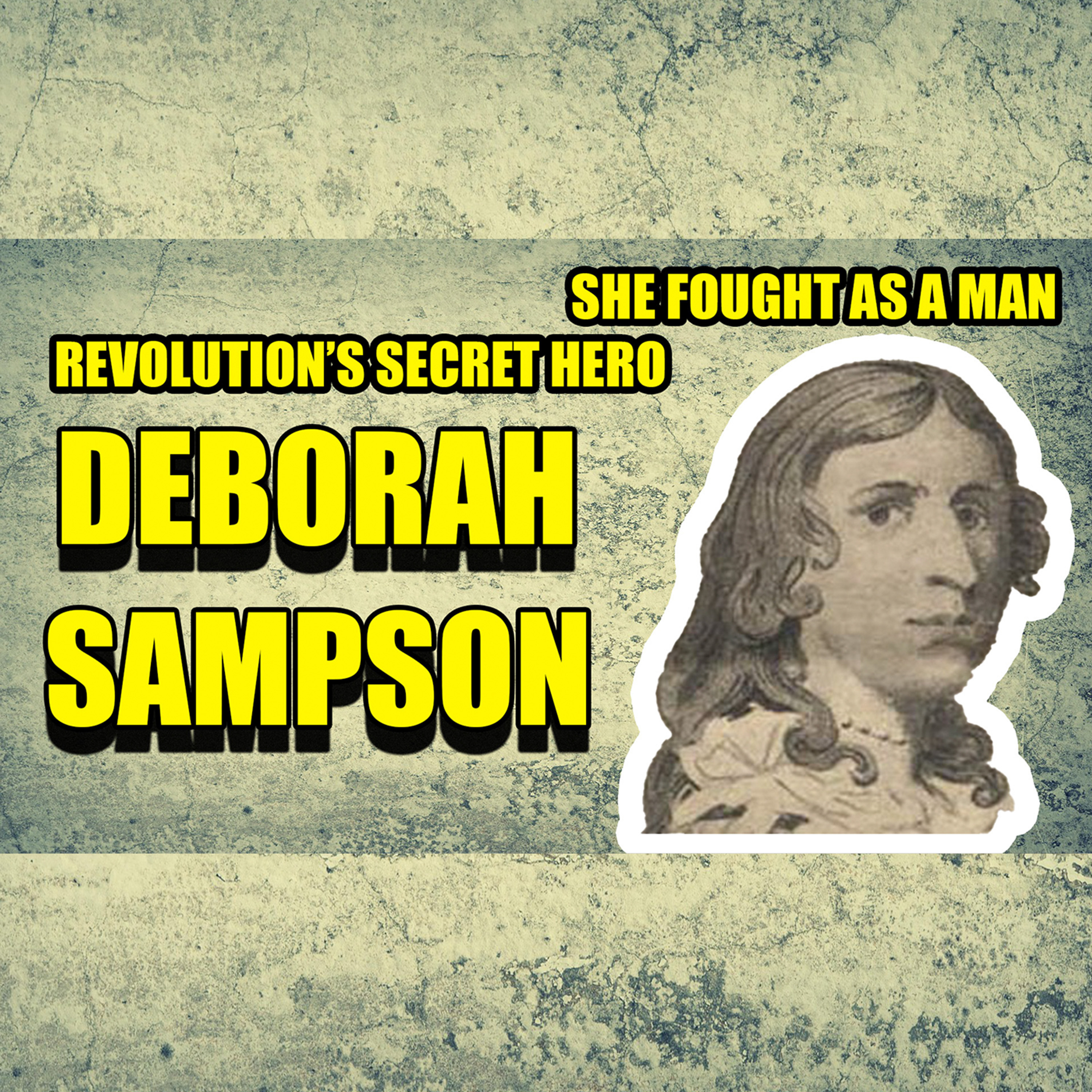 Deborah Sampson: The Revolutionary War Heroine Who Fought as a Man | Faces Of History Podcast