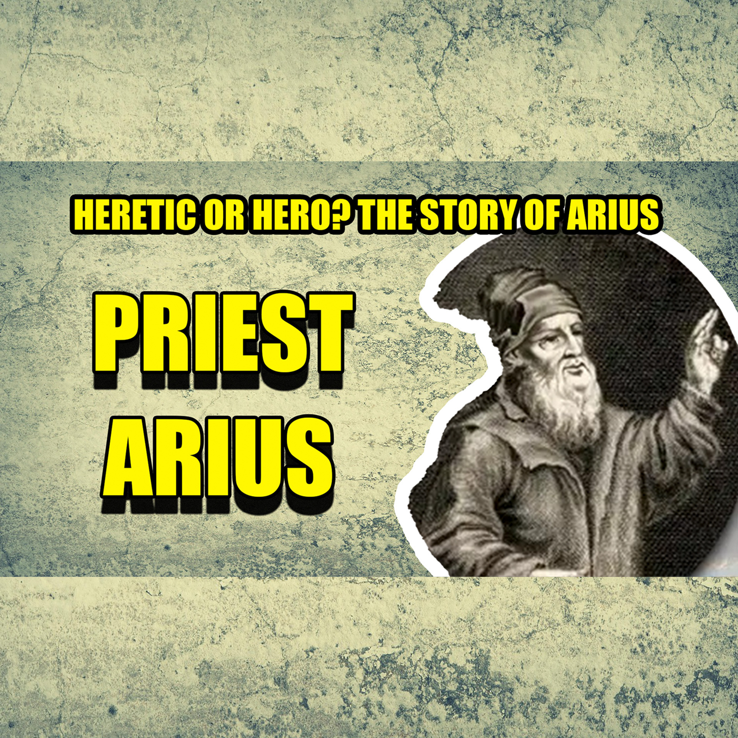A Priest Named Arius: The Heretic Who Changed Christianity | Faces Of History Podcast episode artwork
