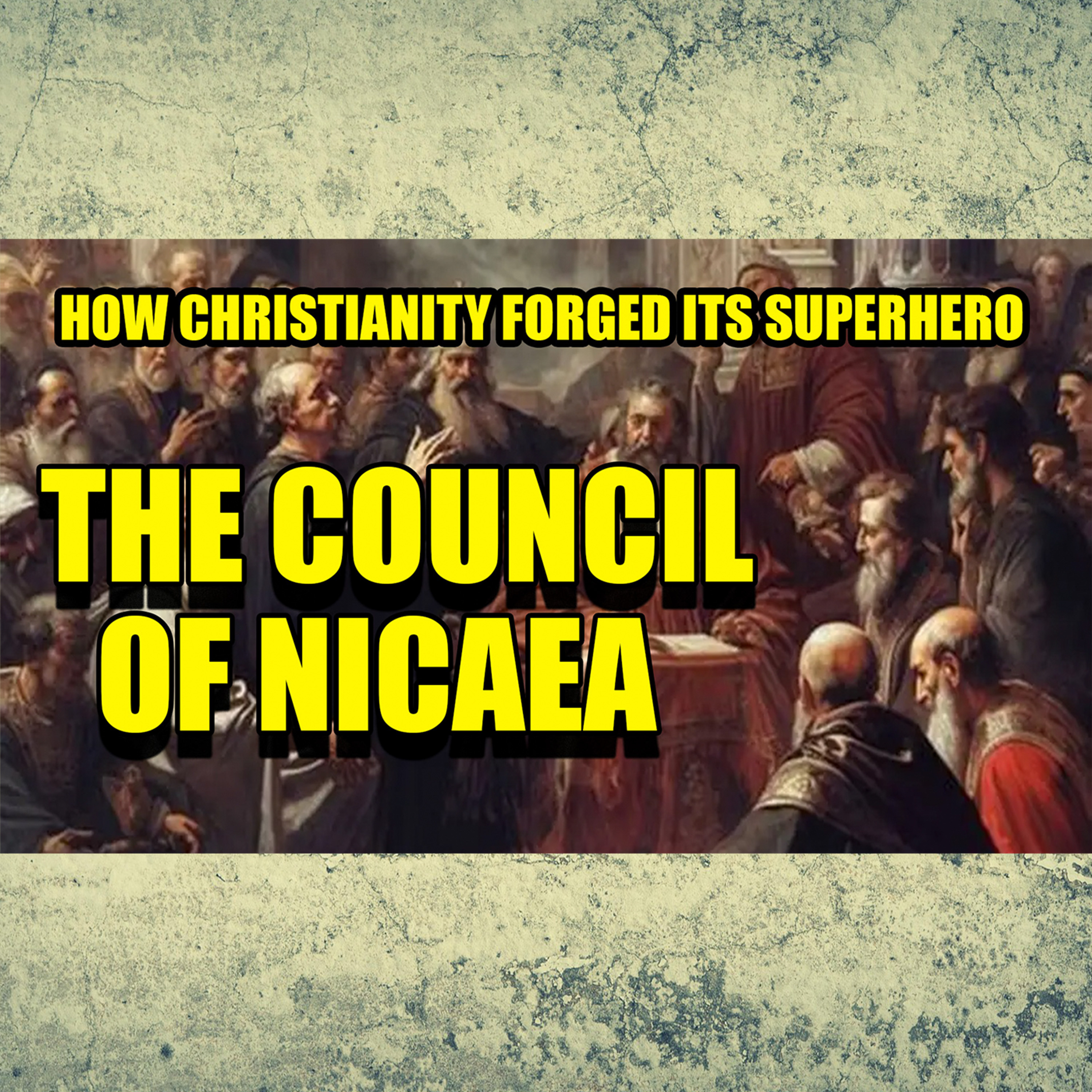 Faces Of History — The Council of Nicaea: How Christianity Created Jesus, The First Superhero episode artwork