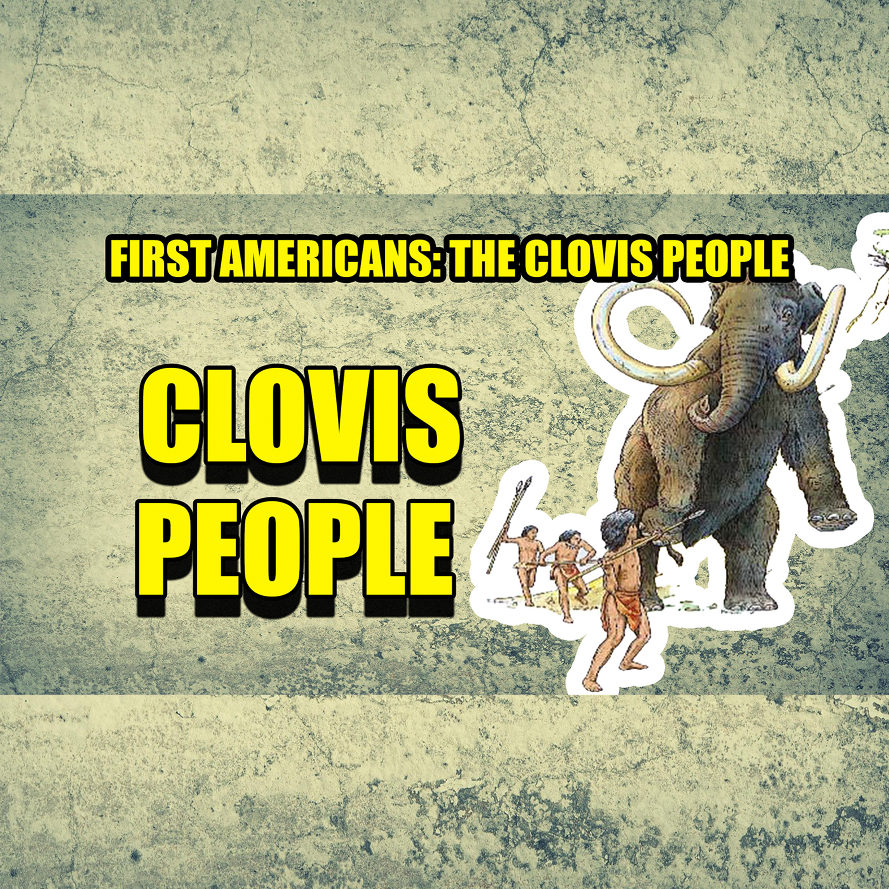 Faces Of History: The Clovis People — America’s Ancient Hunters and Their Mysterious Disappearance episode artwork