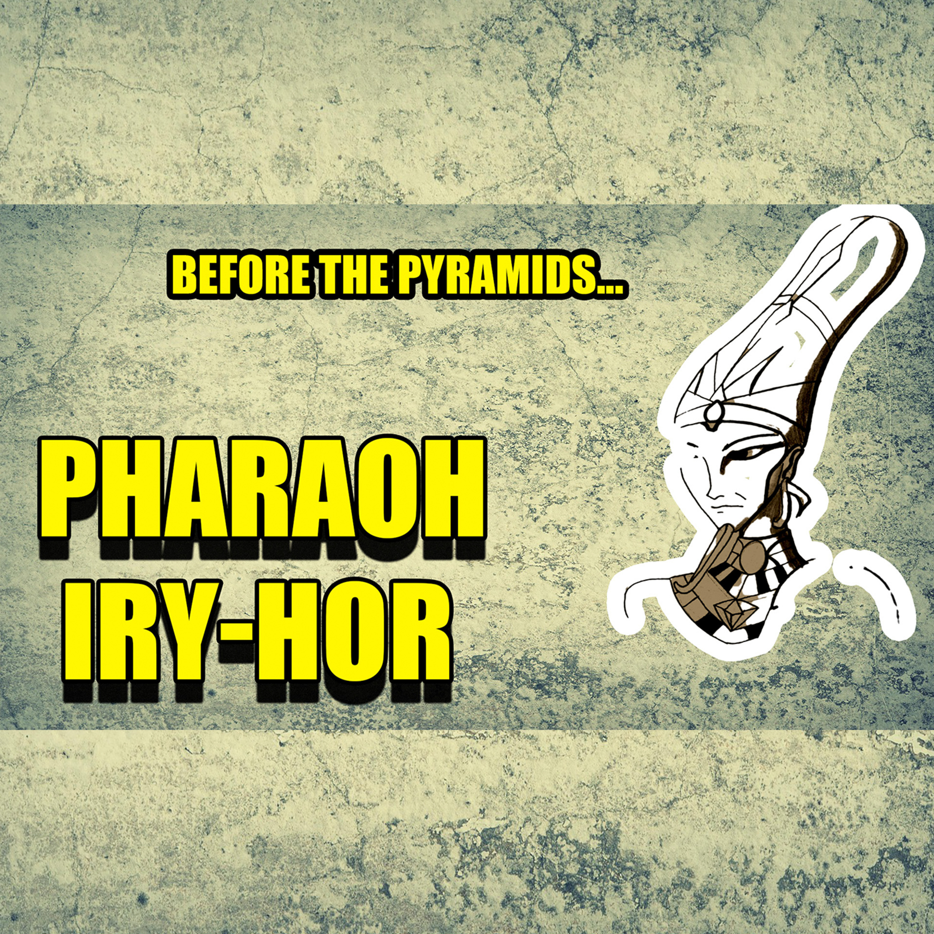Iry-Hor: The Forgotten First Pharaoh of Ancient Egypt | Faces Of History Podcast episode artwork