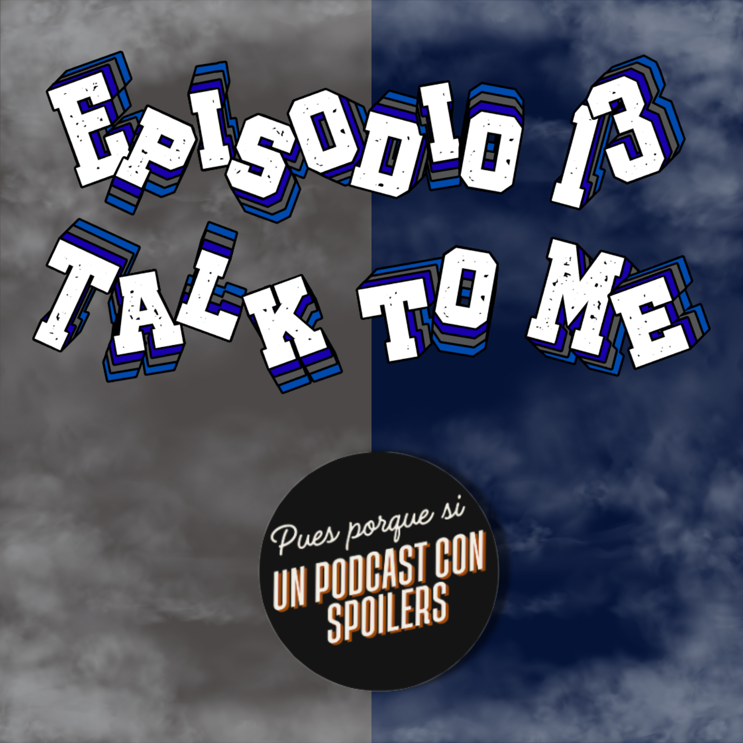 Episodio 13 - Talk to Me episode artwork