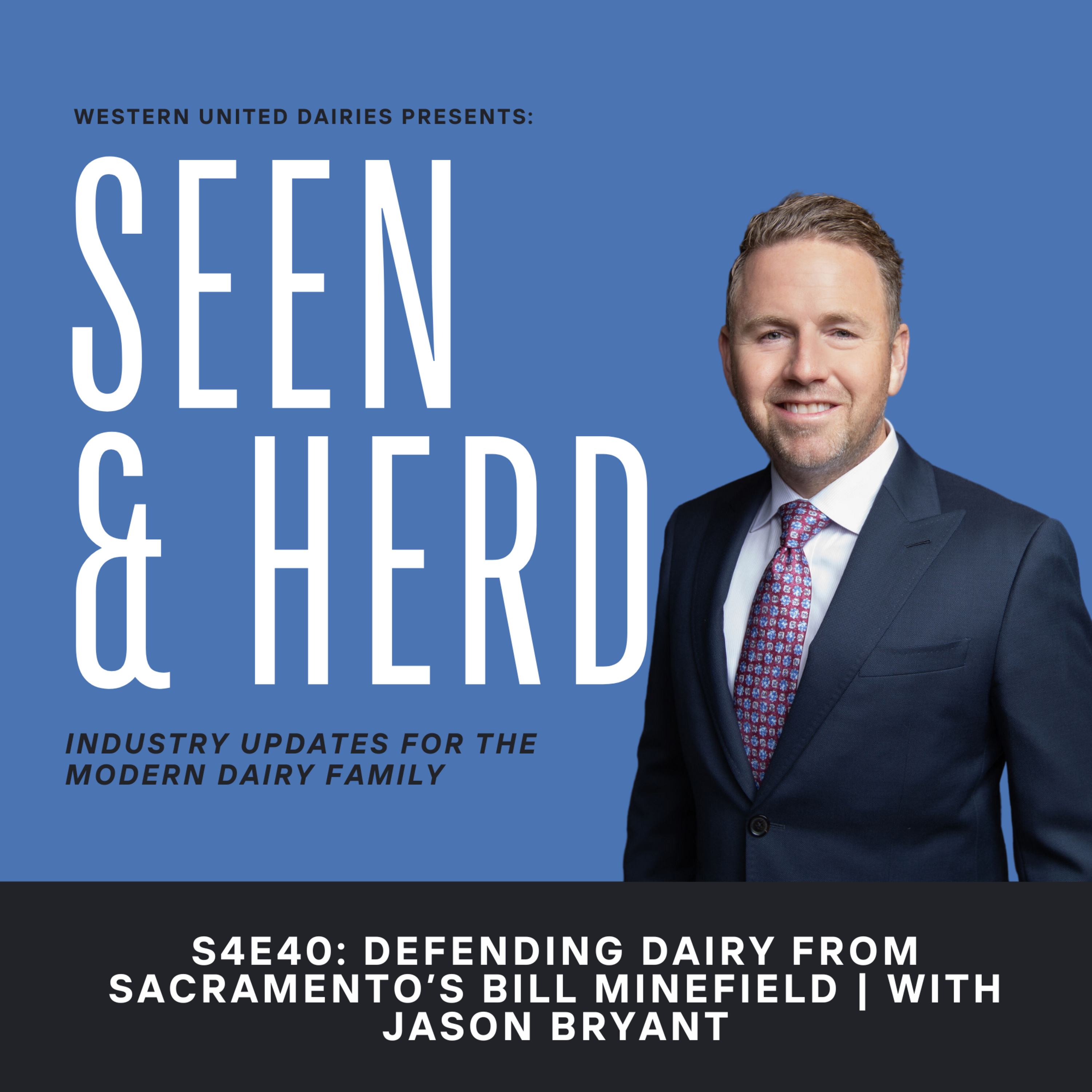 S4E40: “Defending Dairy from Sacramento’s Bill Minefield" | with Jason Bryant episode artwork