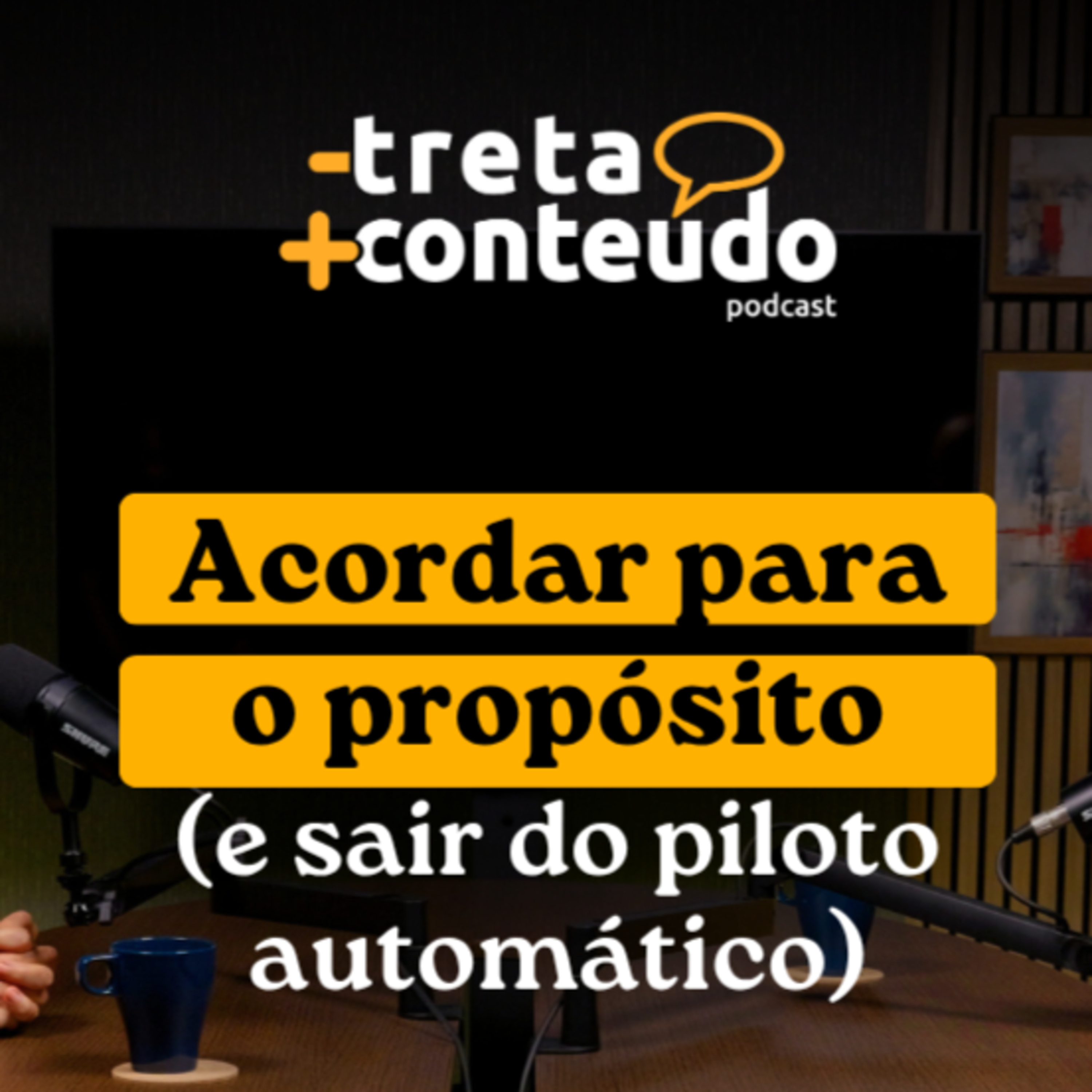 menos treta, mais conteúdo | podcast