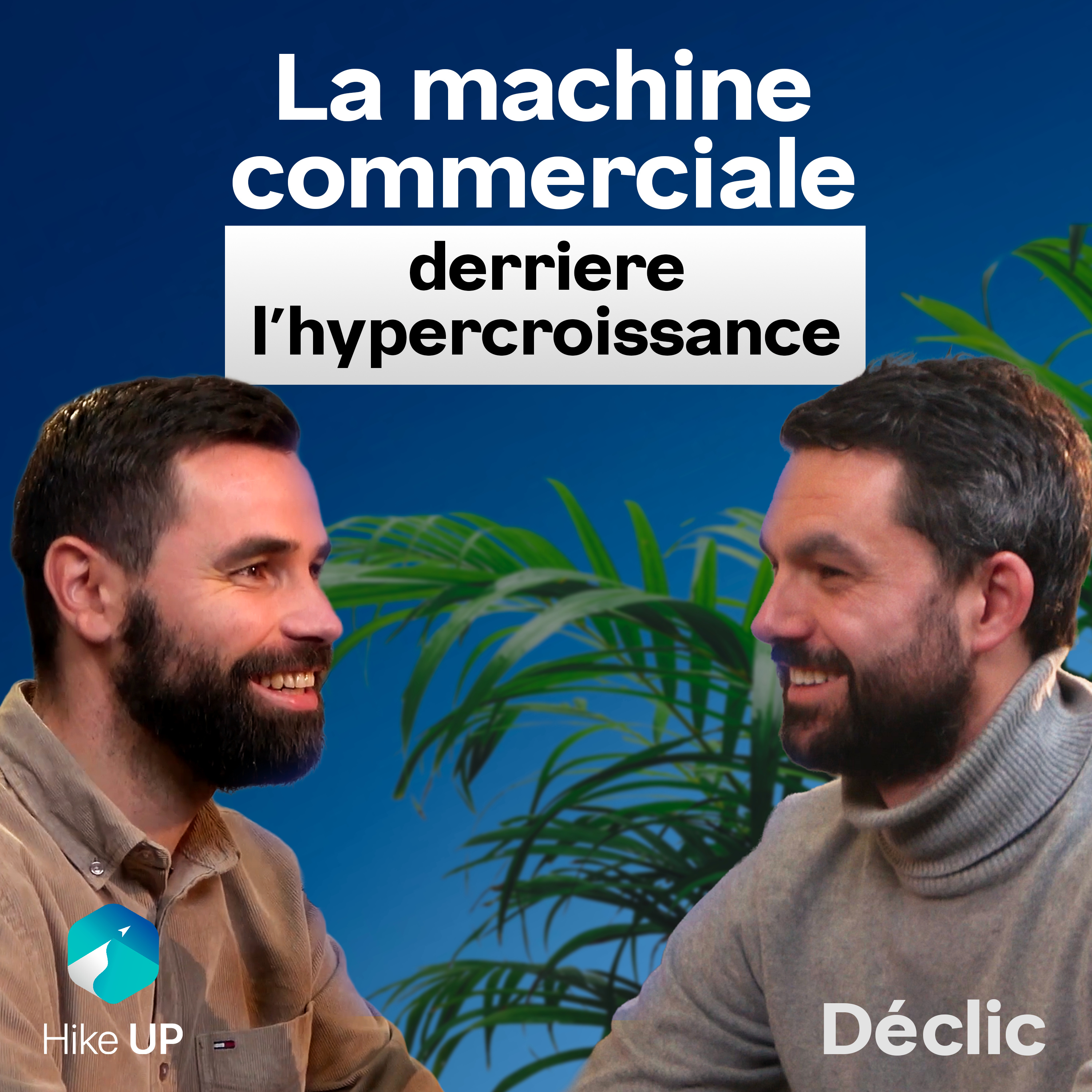 La machine commerciale derrière l'hypercroissance · Épisode 2 · Déclic episode artwork