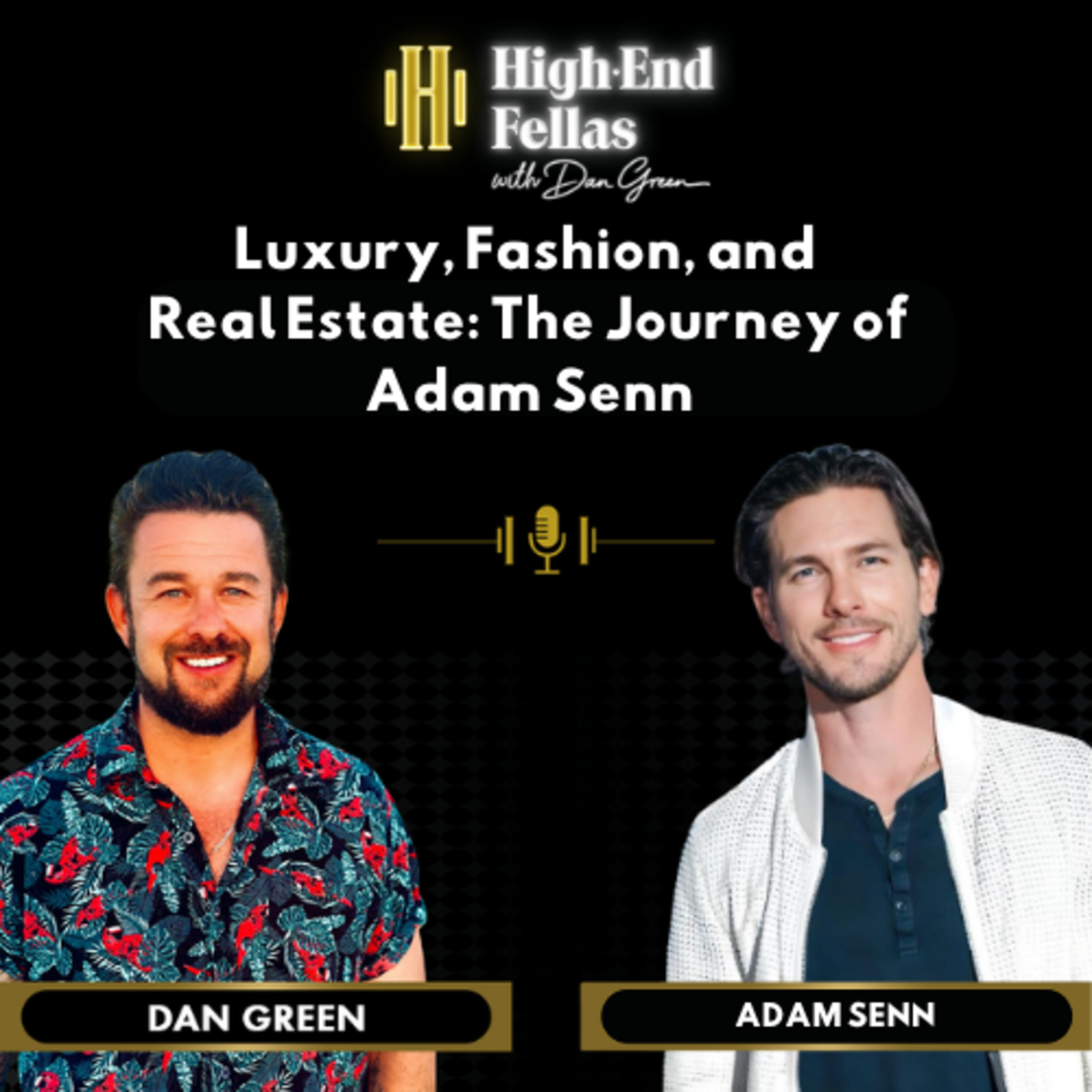 Luxury, Fashion, and Real Estate: The Journey of Adam Senn – EP 13