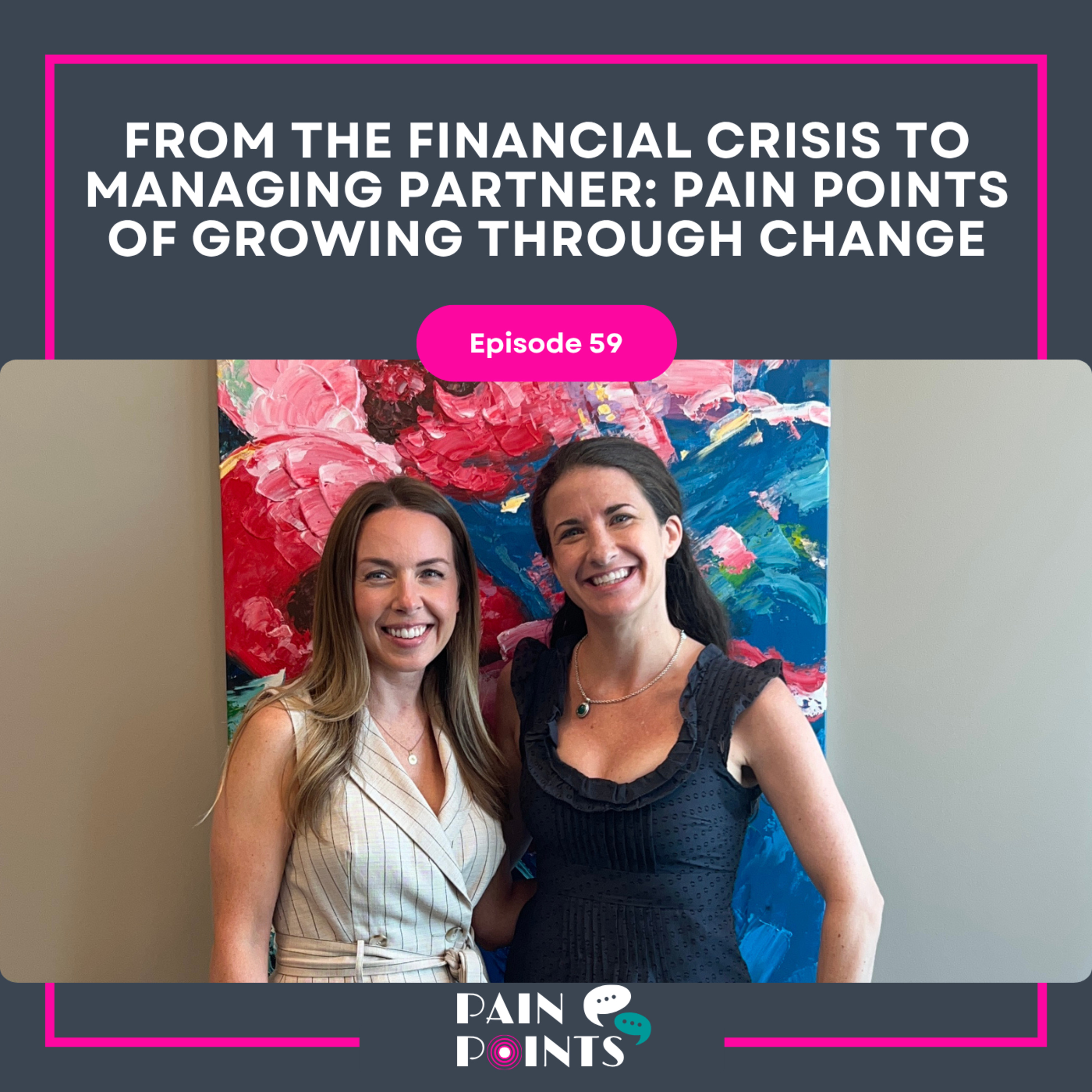 From the Financial Crisis to Managing Partner: Pain Points of Growing Through Change episode artwork