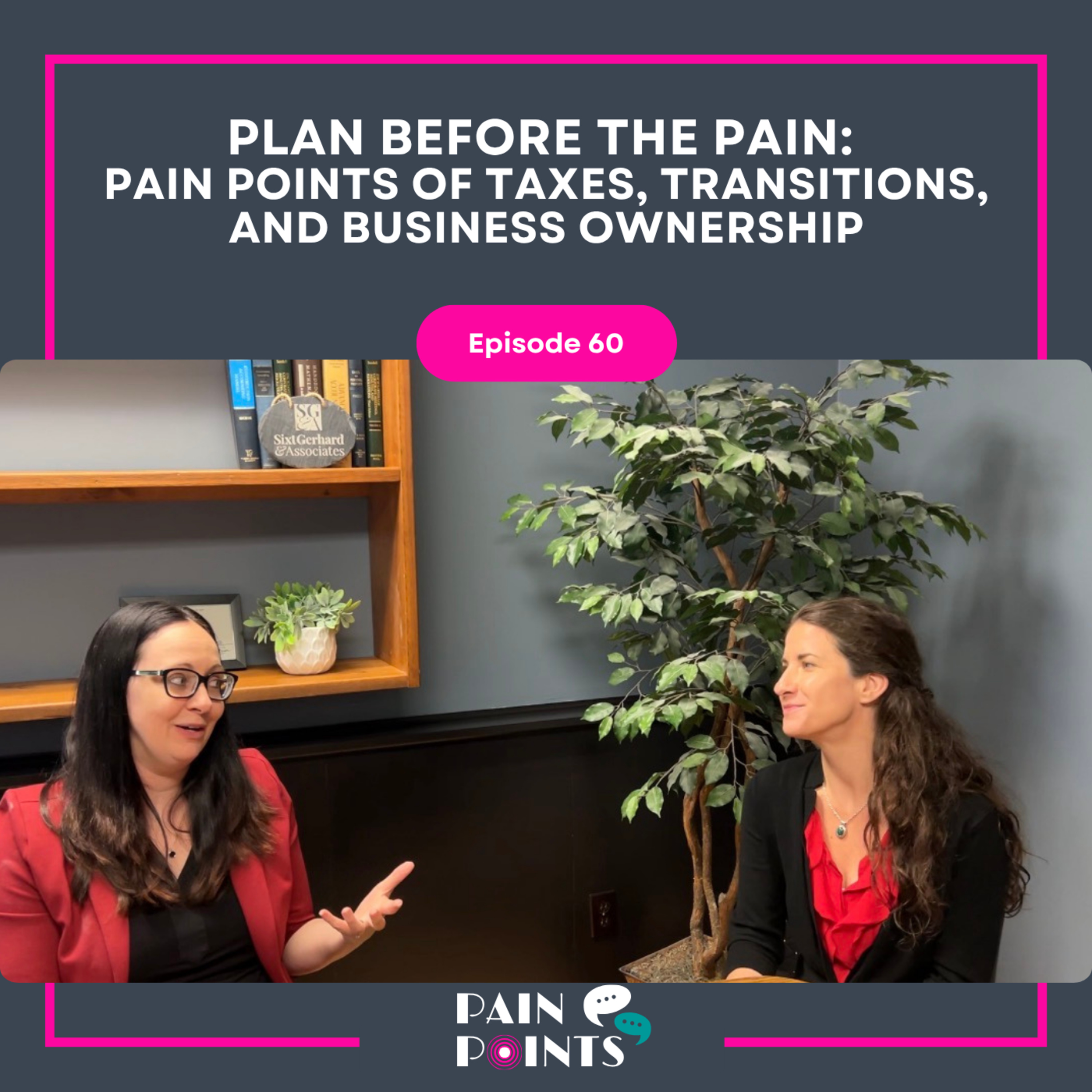 Plan Before the Pain: Pain Points of Taxes, Transitions, and Business Ownership episode artwork