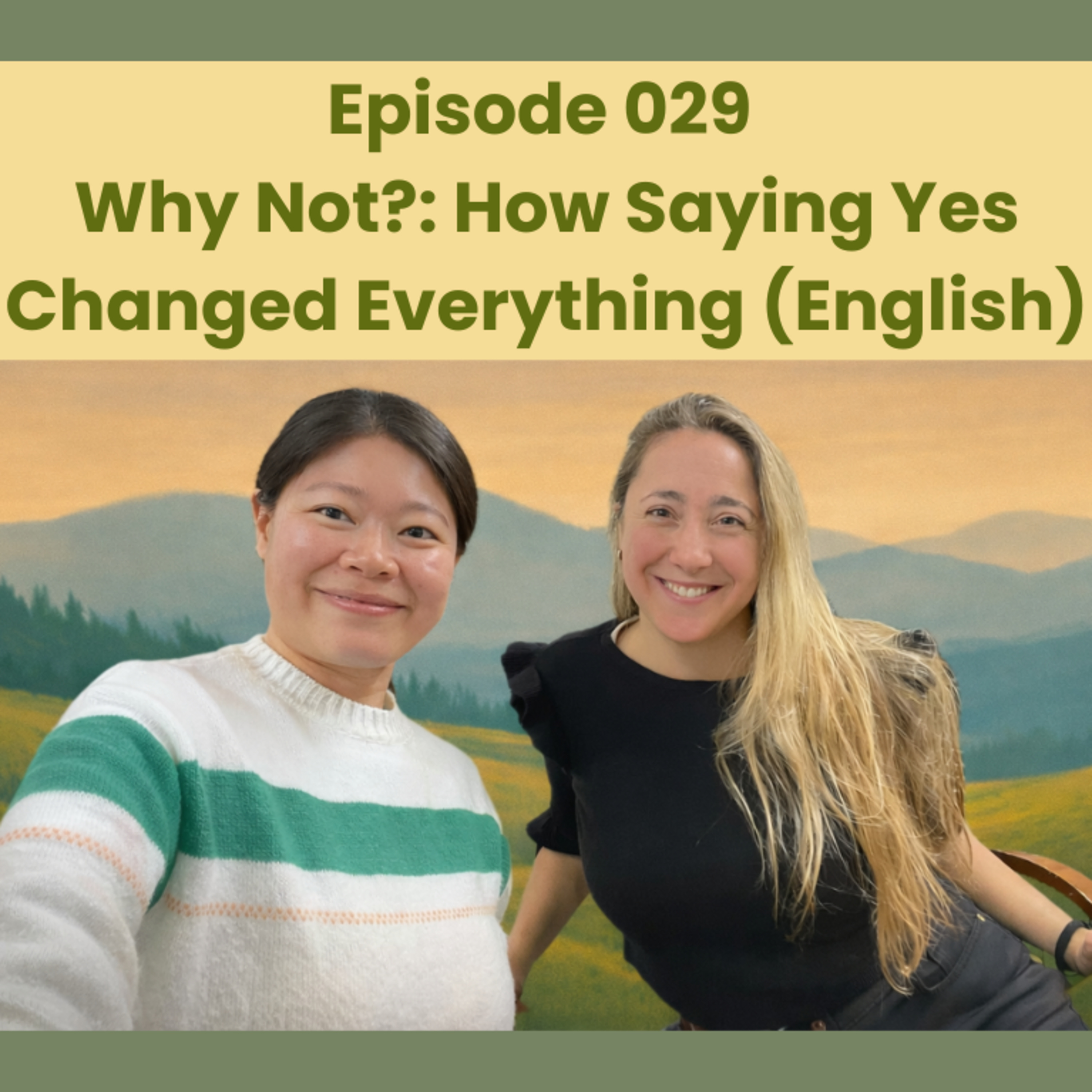 Episode 029 Why Not? How Saying Yes Changed Everything episode artwork