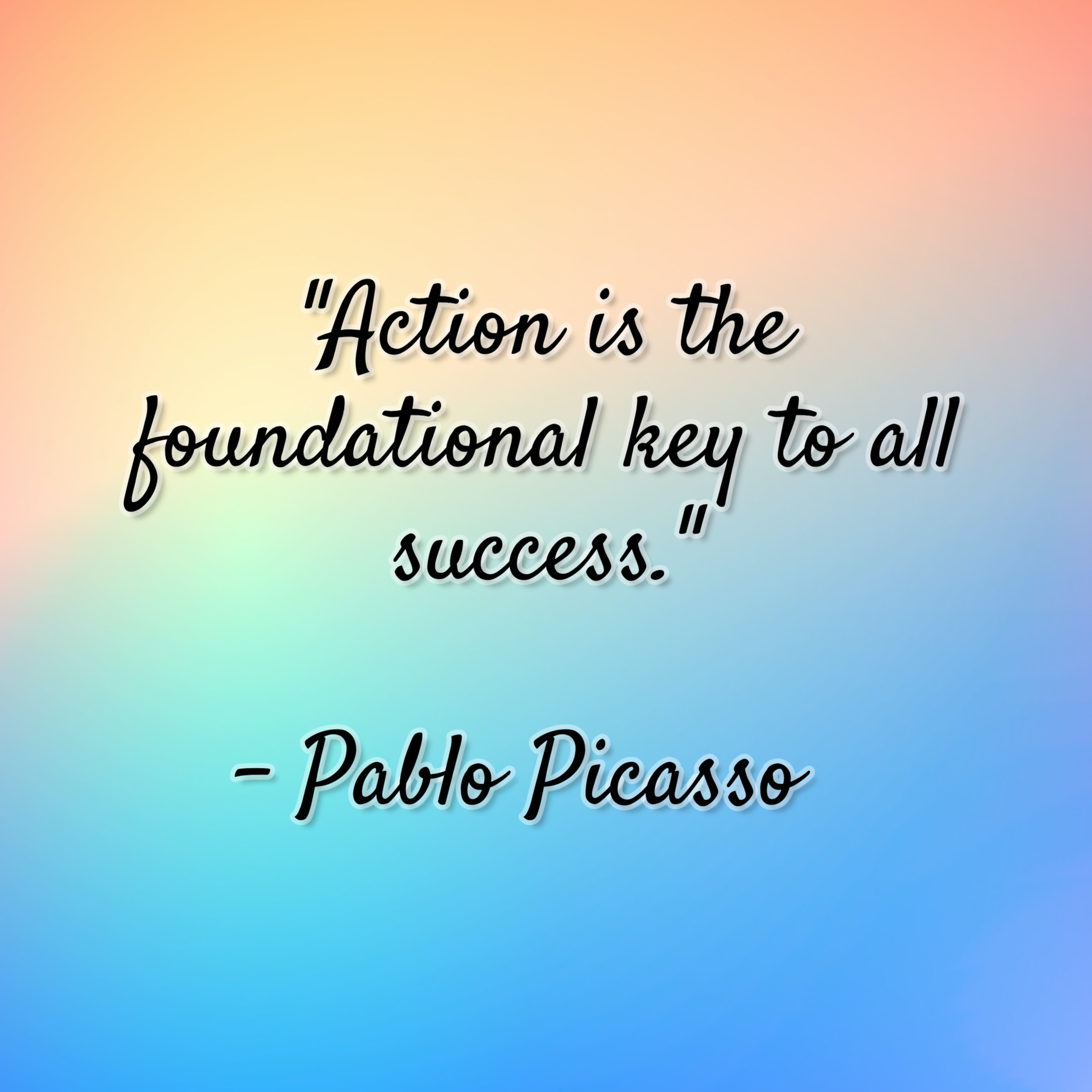 Pablo Picasso – “Action is the foundational key to all success.”