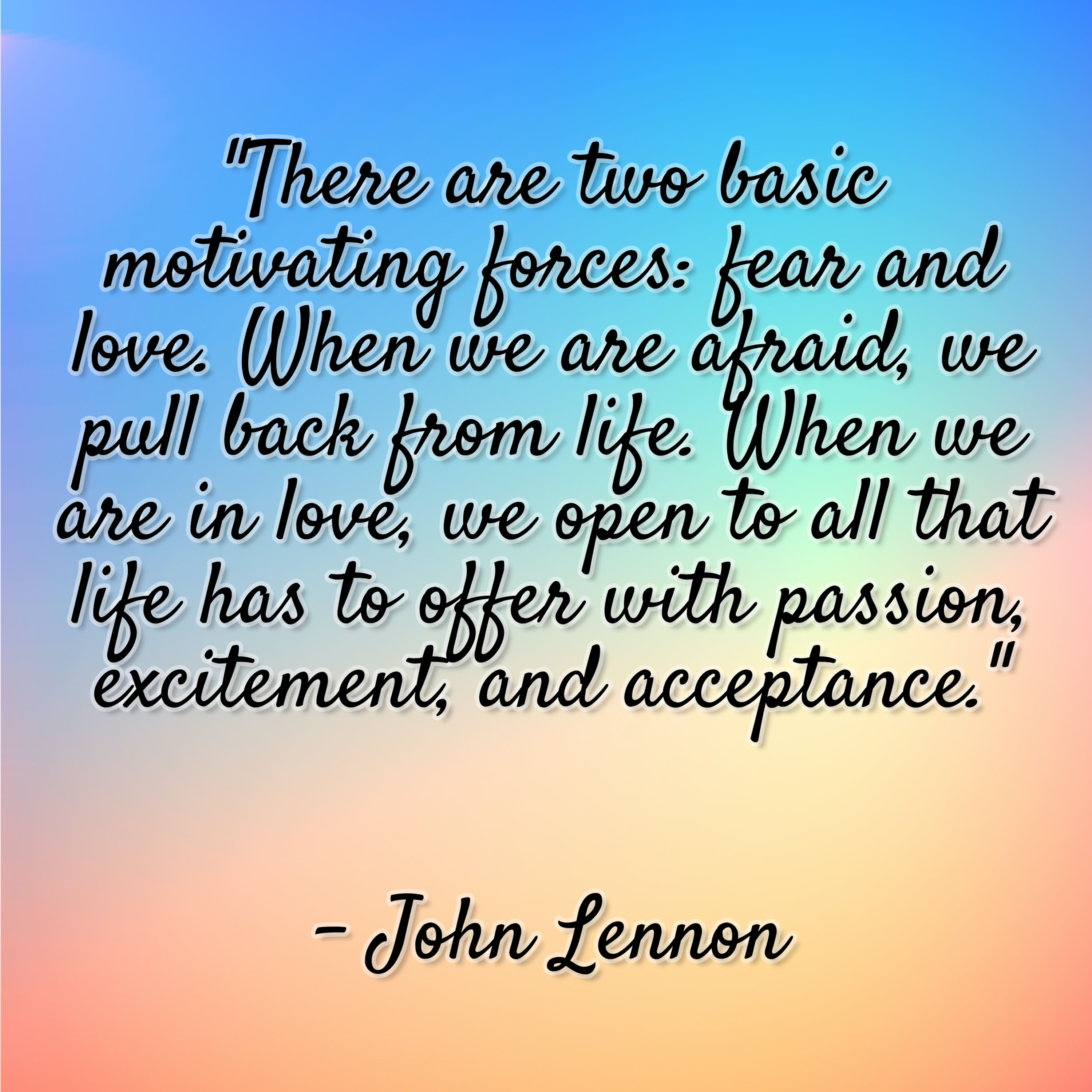 John Lennon – “There are two basic motivating forces: fear and love…”