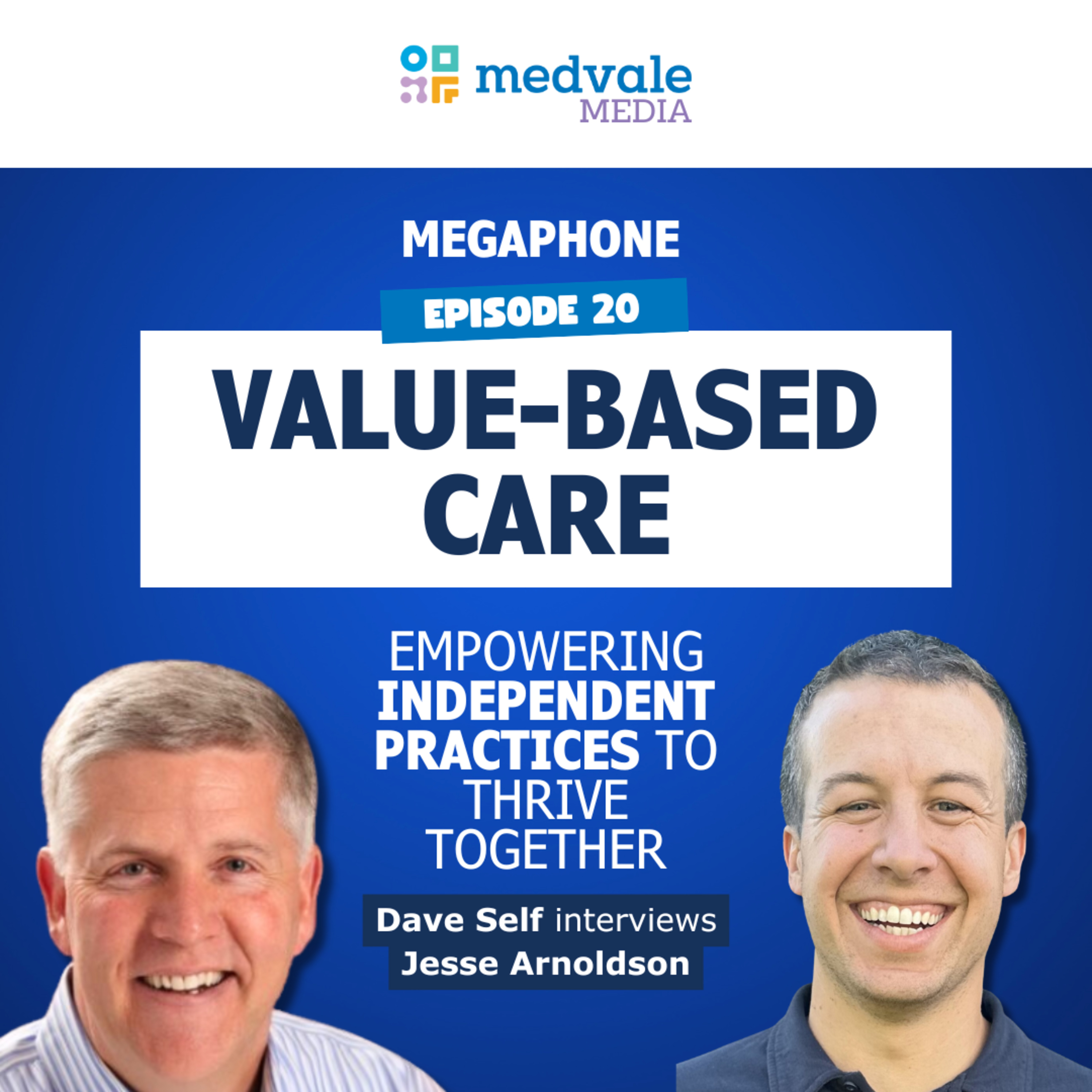 MEGAPHONE | VALUE-BASED CARE: Empowering Independent Practices - Jesse Arnoldson | Episode 21 episode artwork