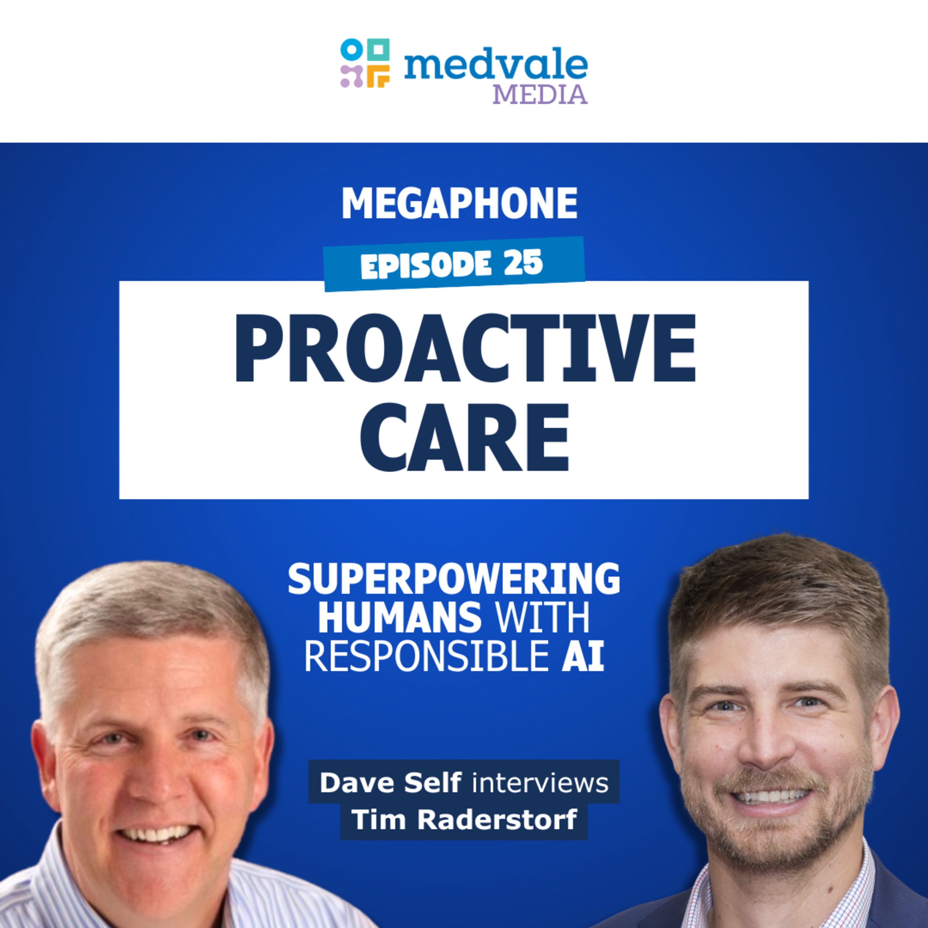 MEGAPHONE | PROACTIVE CARE: Superpowering Humans with Responsible AI - Tim Raderstorf | Episode 25 episode artwork
